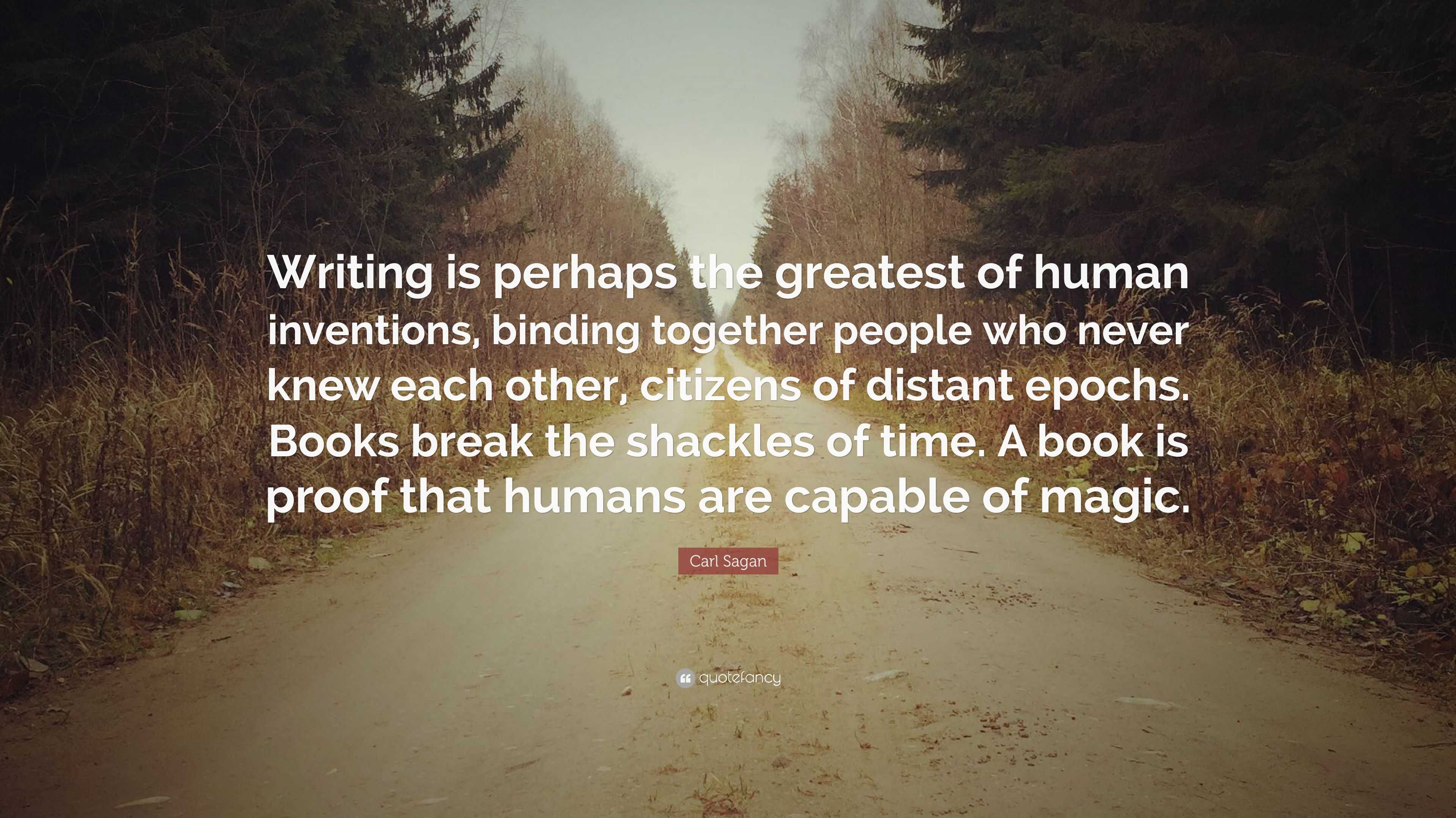 Carl Sagan Quote: “Writing Is Perhaps The Greatest Of Human Inventions ...