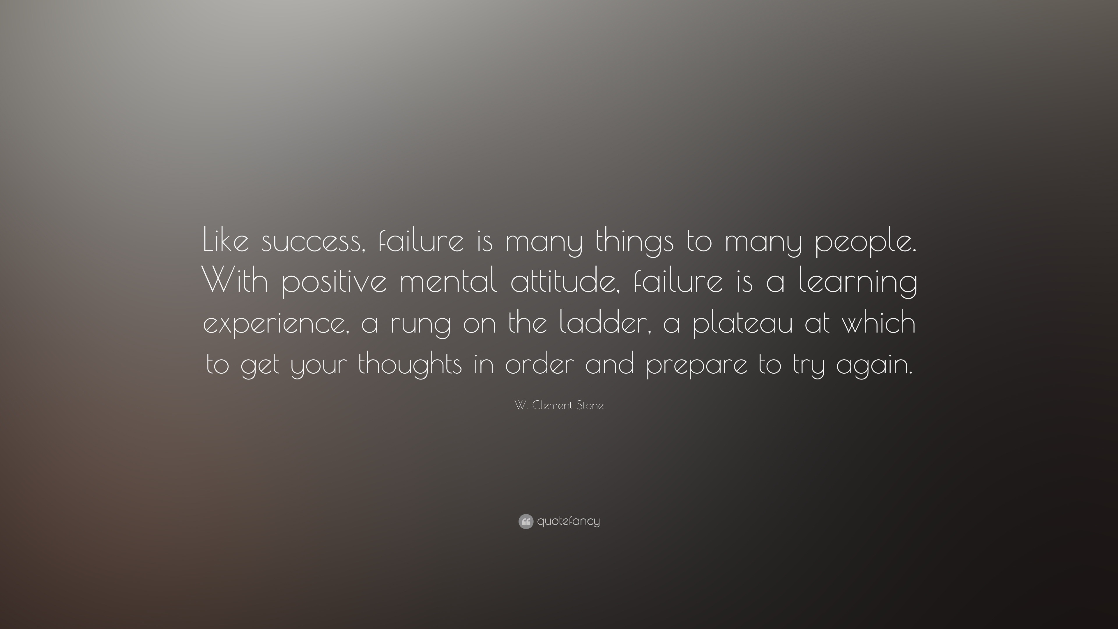 W. Clement Stone Quote: “Like success, failure is many things to many ...