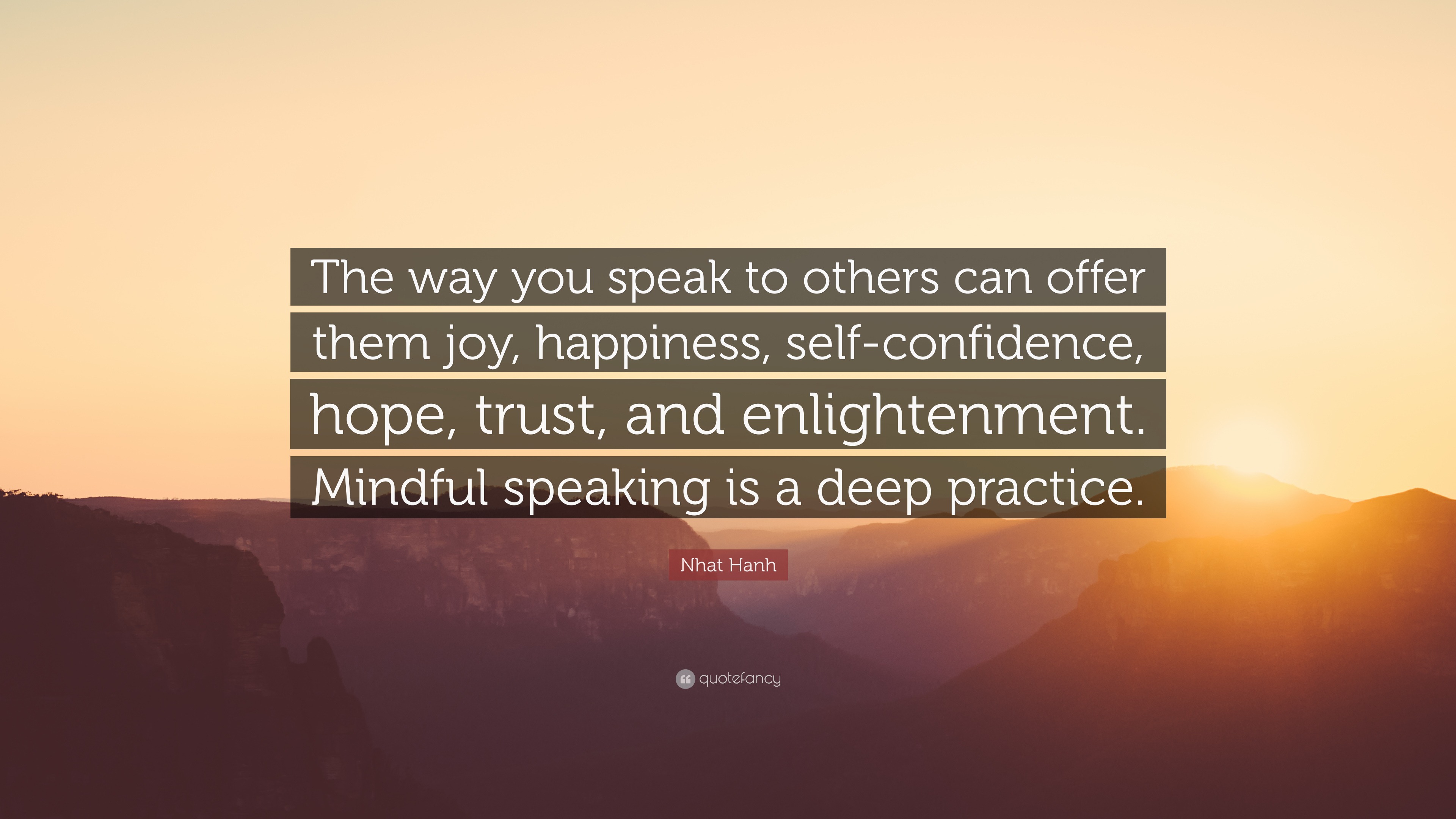 Nhat Hanh Quote “The way you speak to others can offer them joy