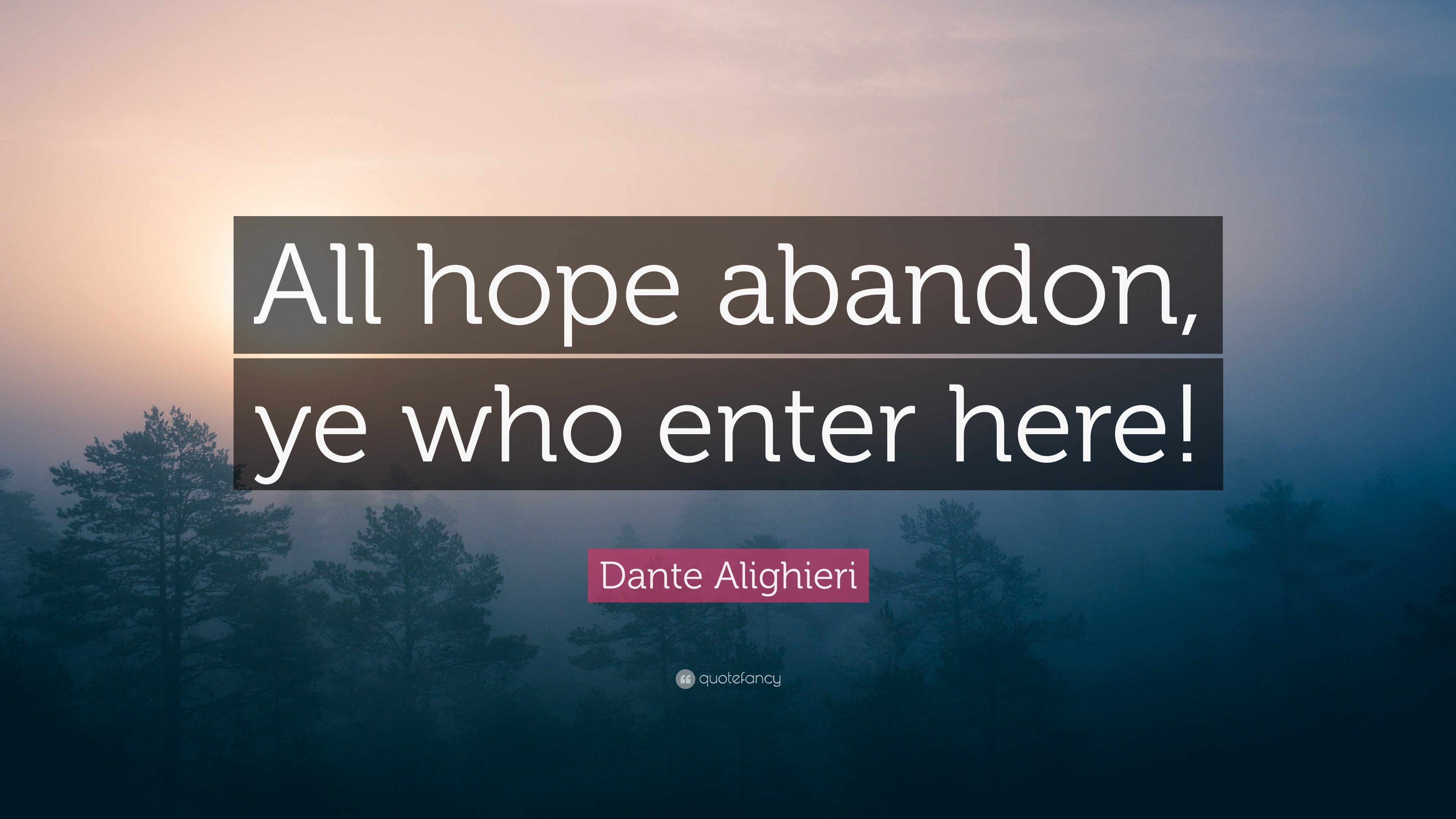 Dante Alighieri Quote All hope abandon ye who enter here