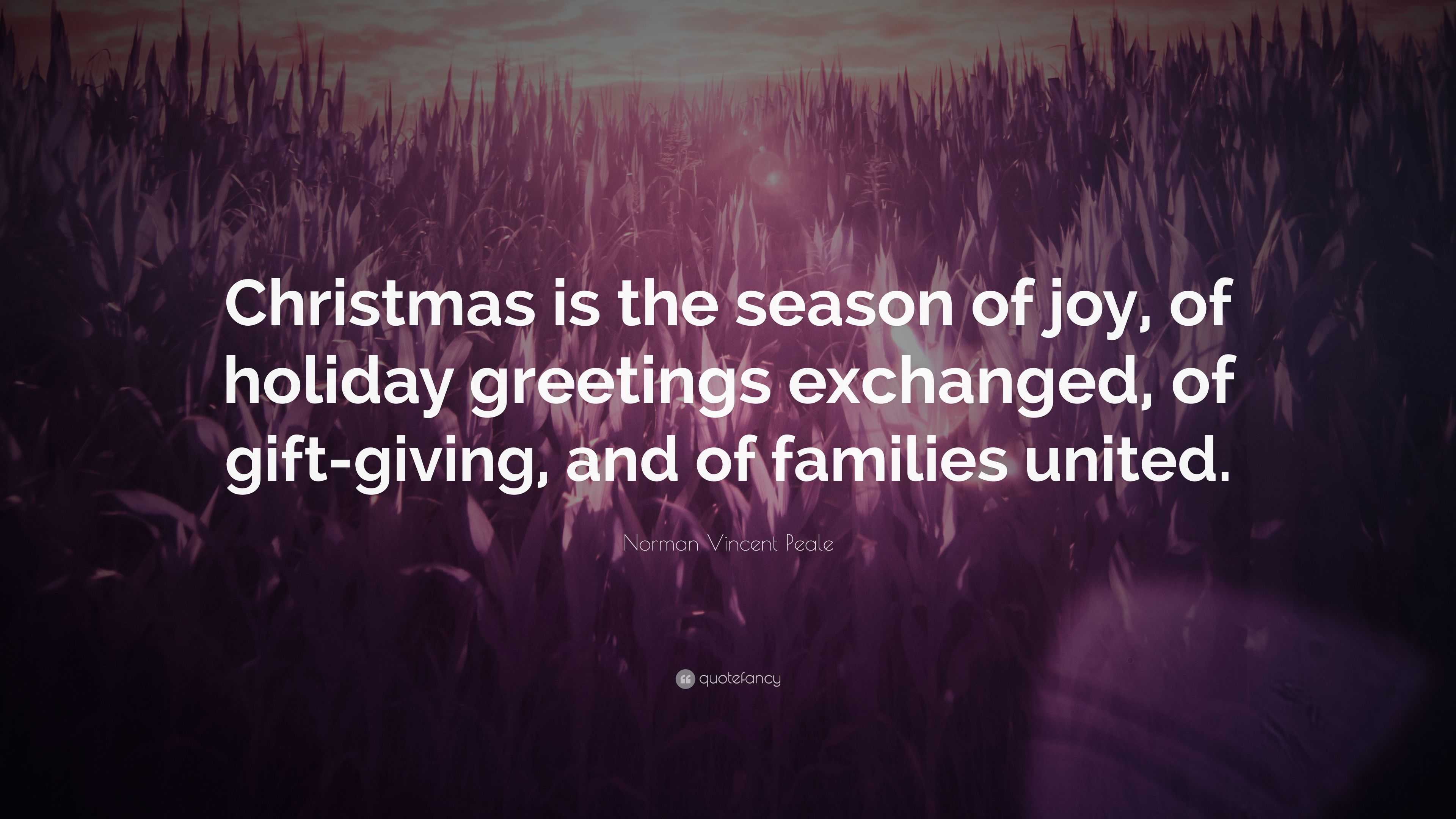 Norman Vincent Peale Quote: "Christmas is the season of joy, of holiday ...