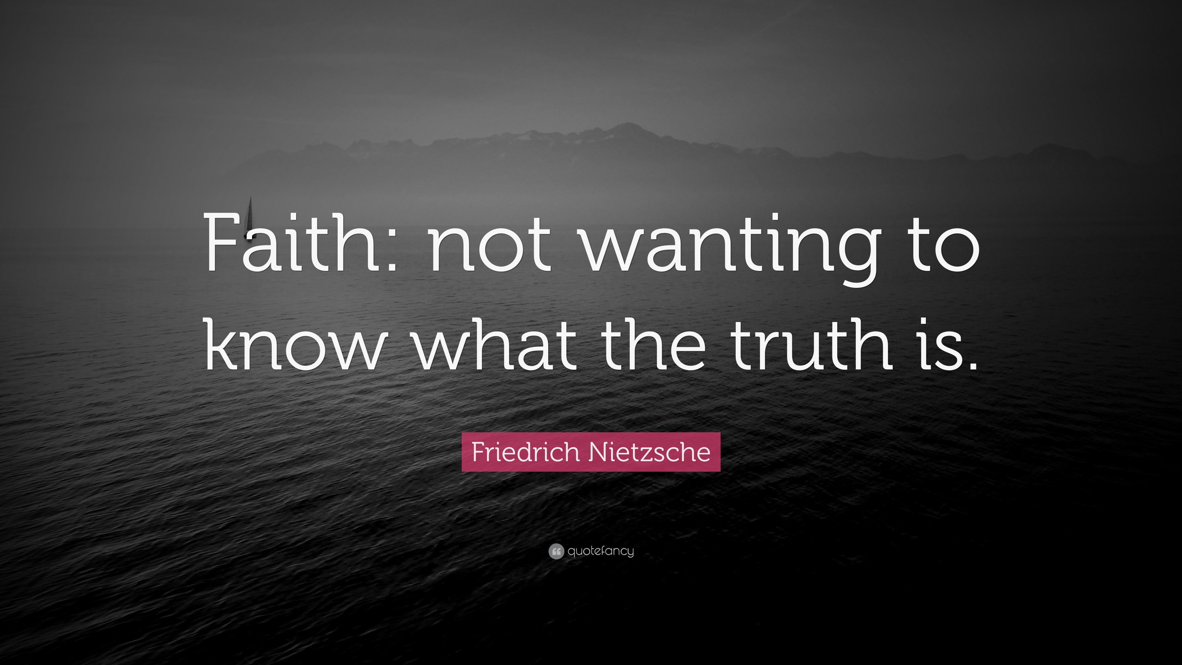 friedrich-nietzsche-quote-faith-not-wanting-to-know-what-the-truth-is