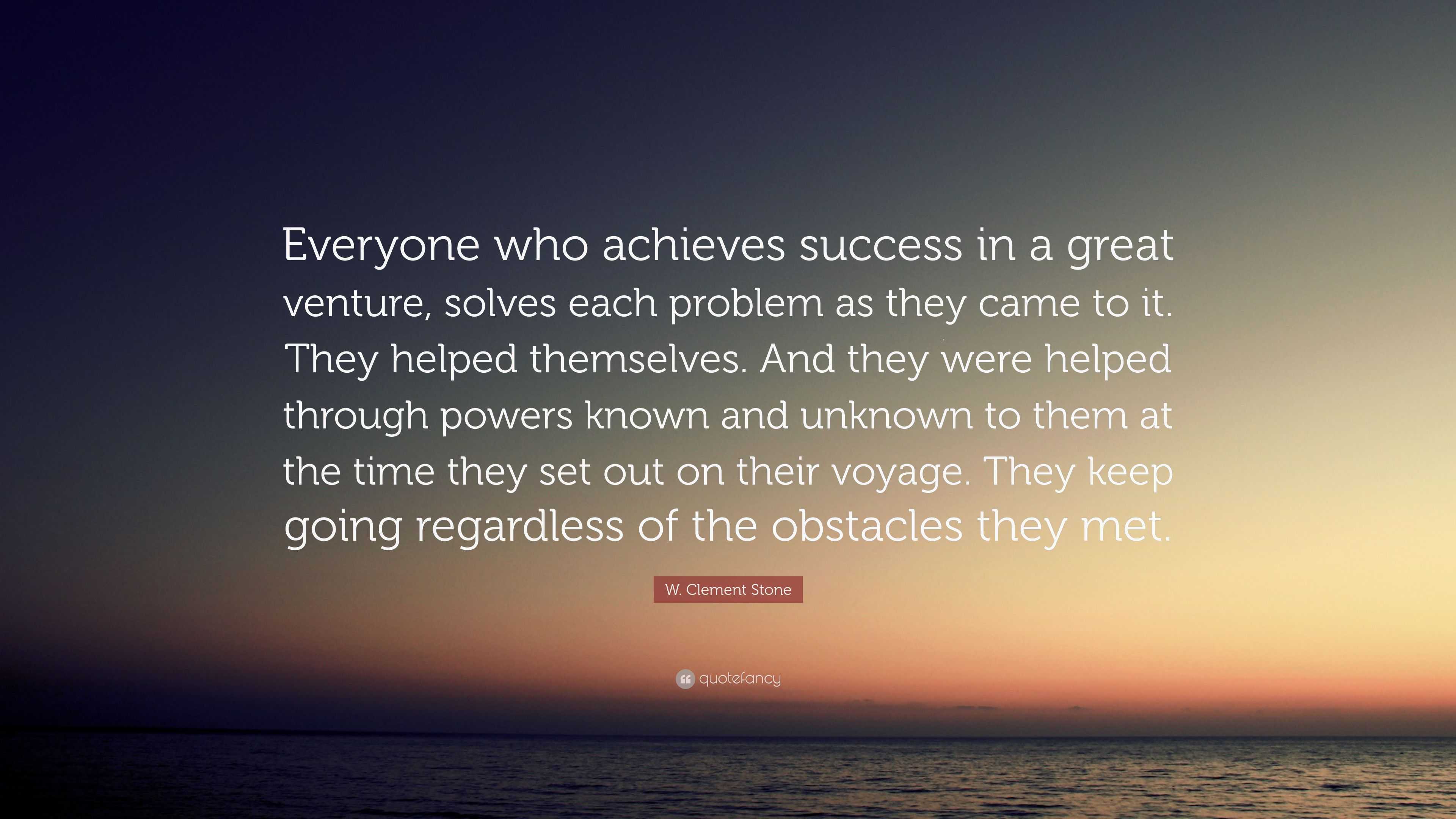 W. Clement Stone Quote: “Everyone who achieves success in a great