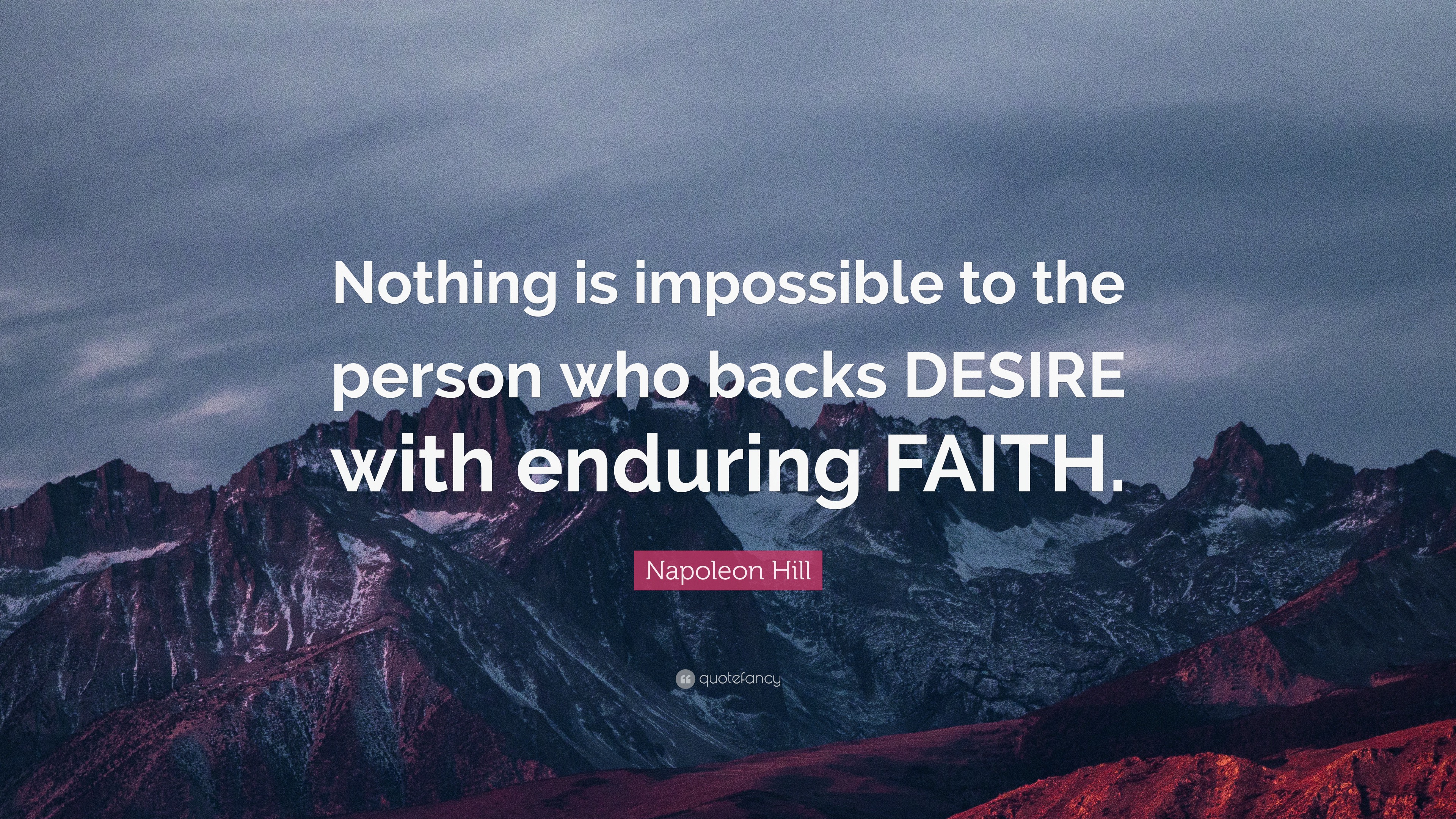 Napoleon Hill Quote: “Nothing is impossible to the person who backs ...