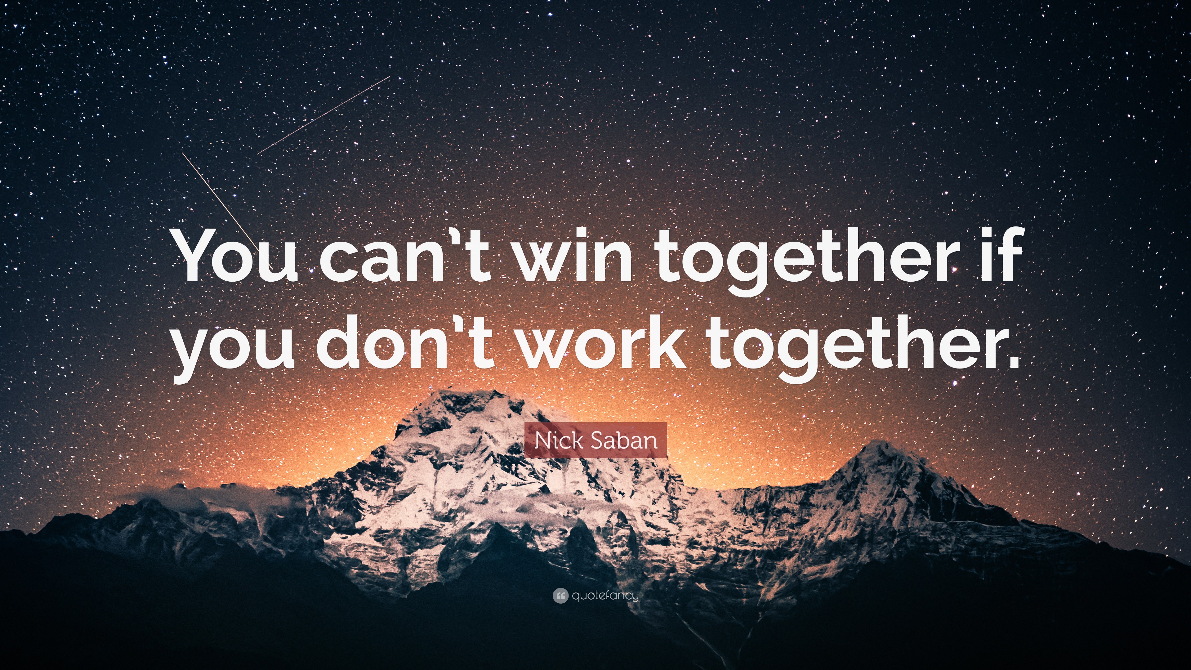Nick Saban Quote: “You can’t win together if you don’t work together