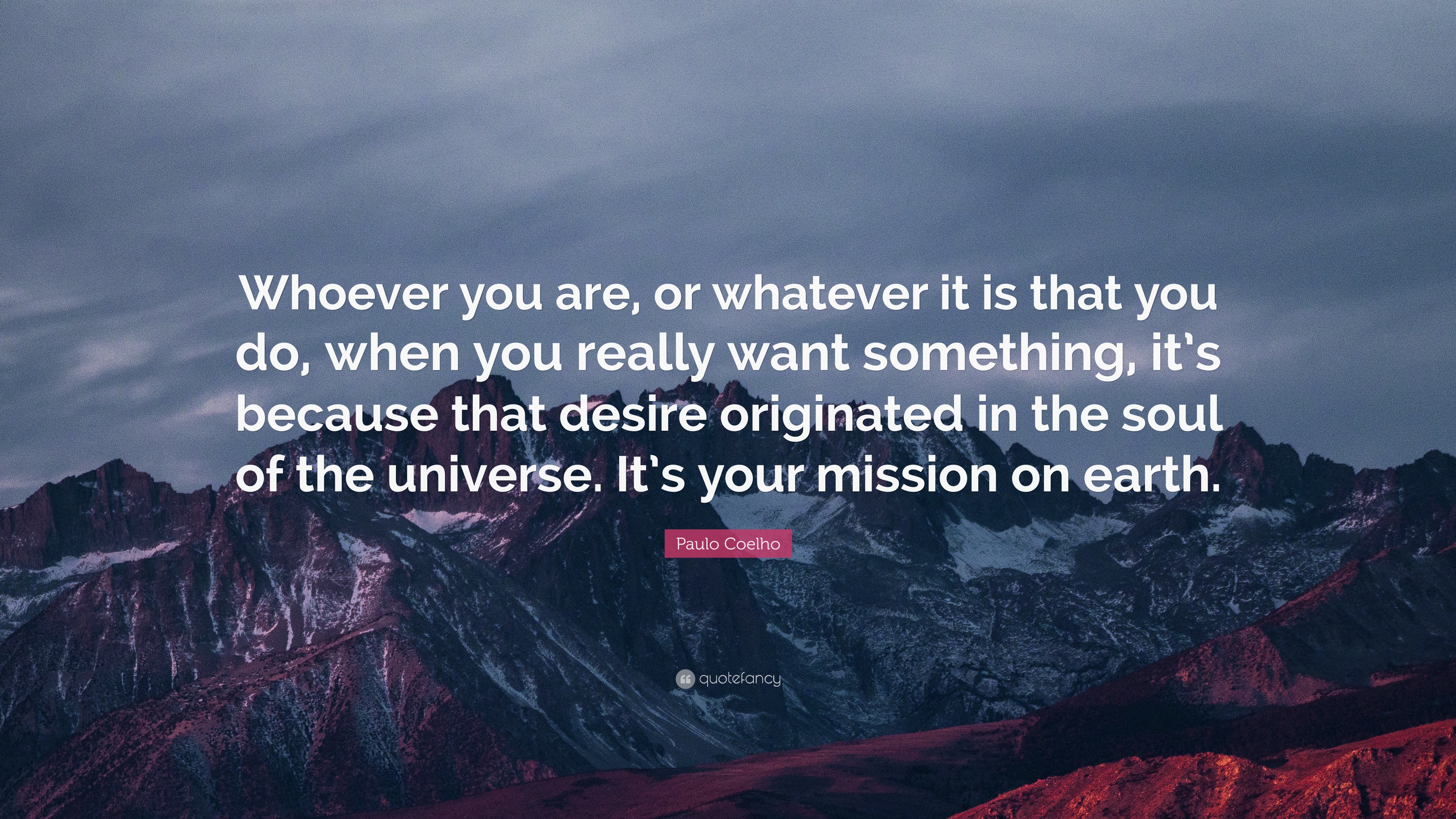 Paulo Coelho Quote: “Whoever you are, or whatever it is that you do ...