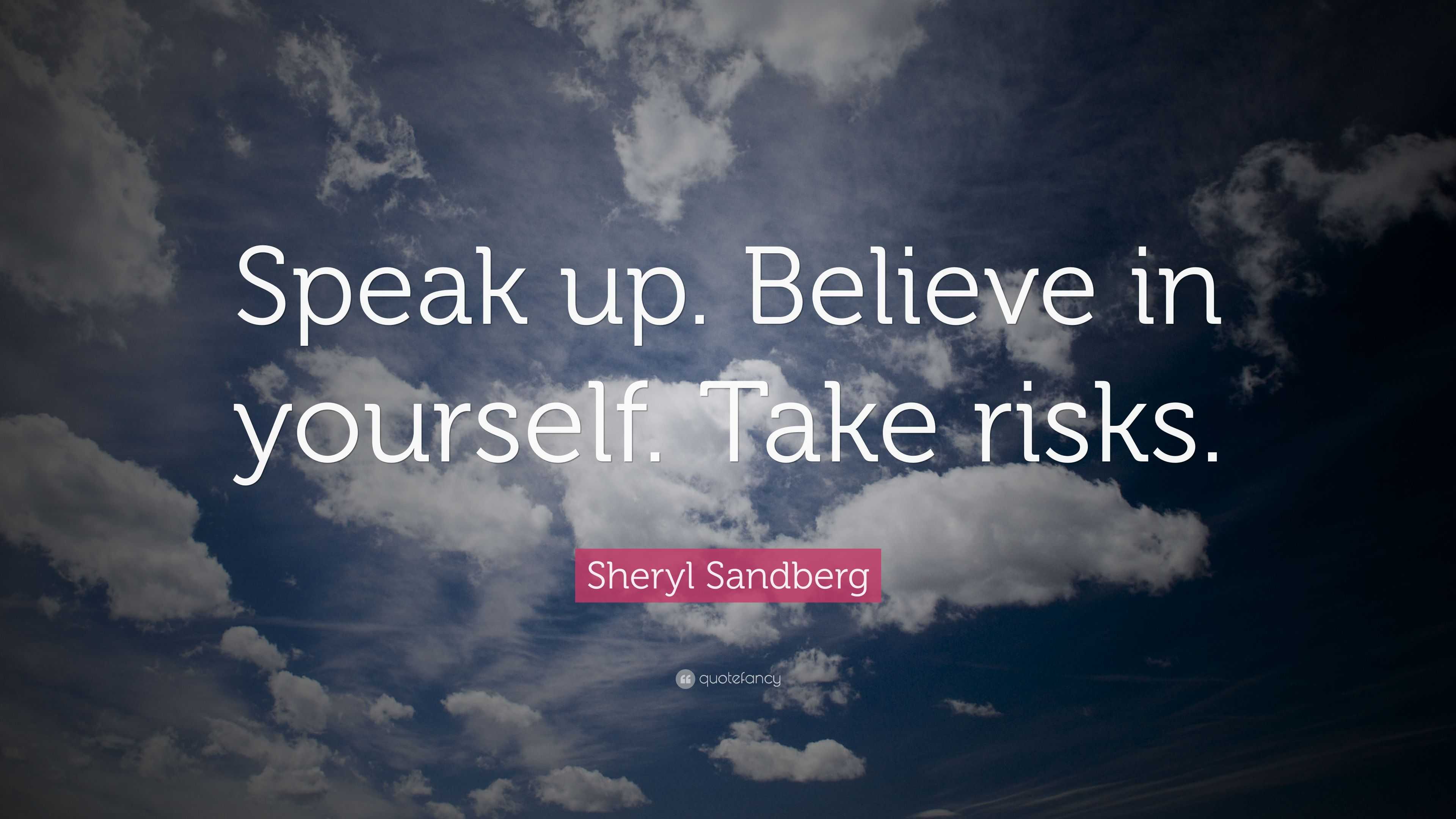 Sheryl Sandberg Quote: “speak Up. Believe In Yourself. Take Risks.”