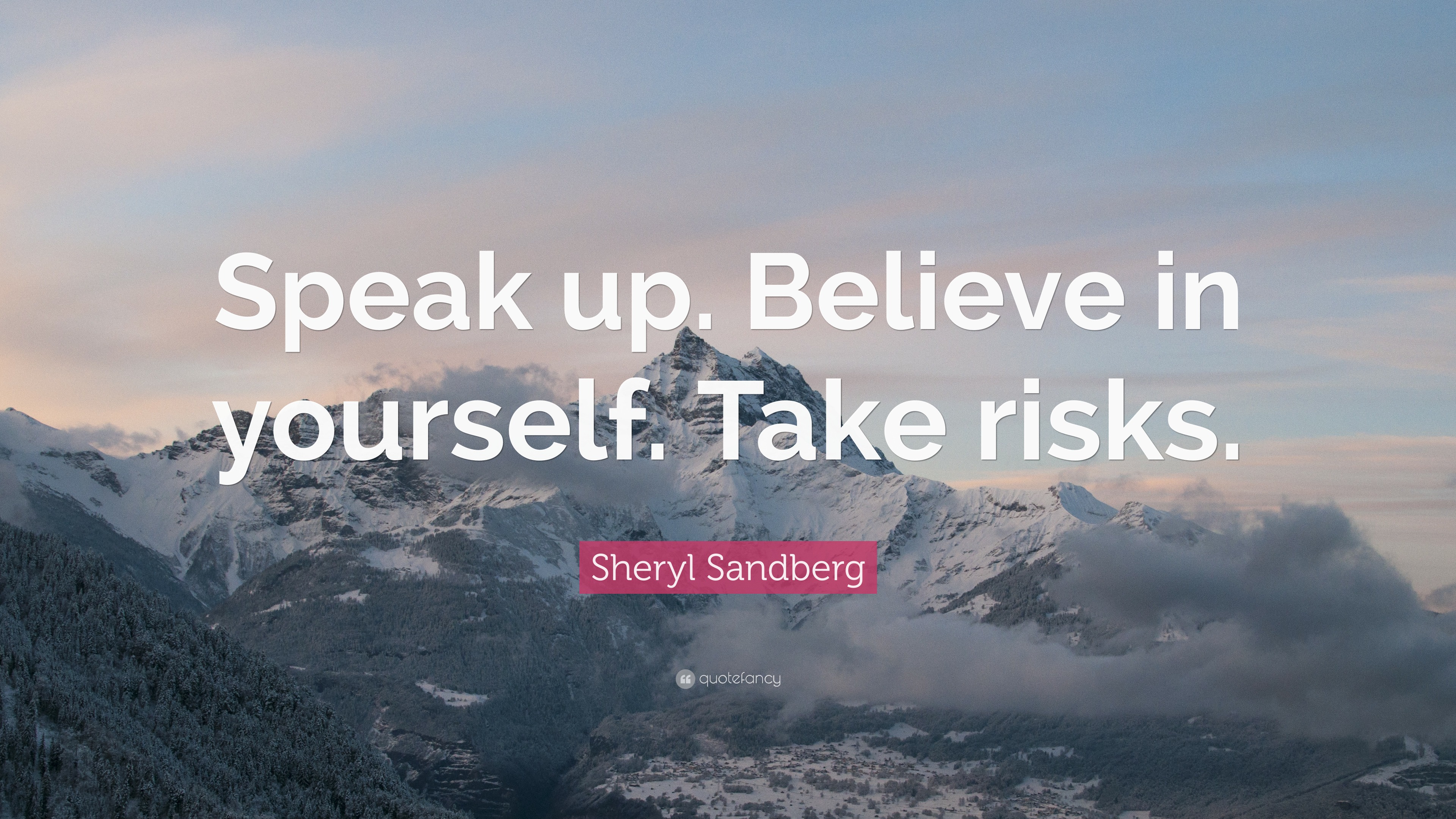 Sheryl Sandberg Quote: “Speak up. Believe in yourself. Take risks.”