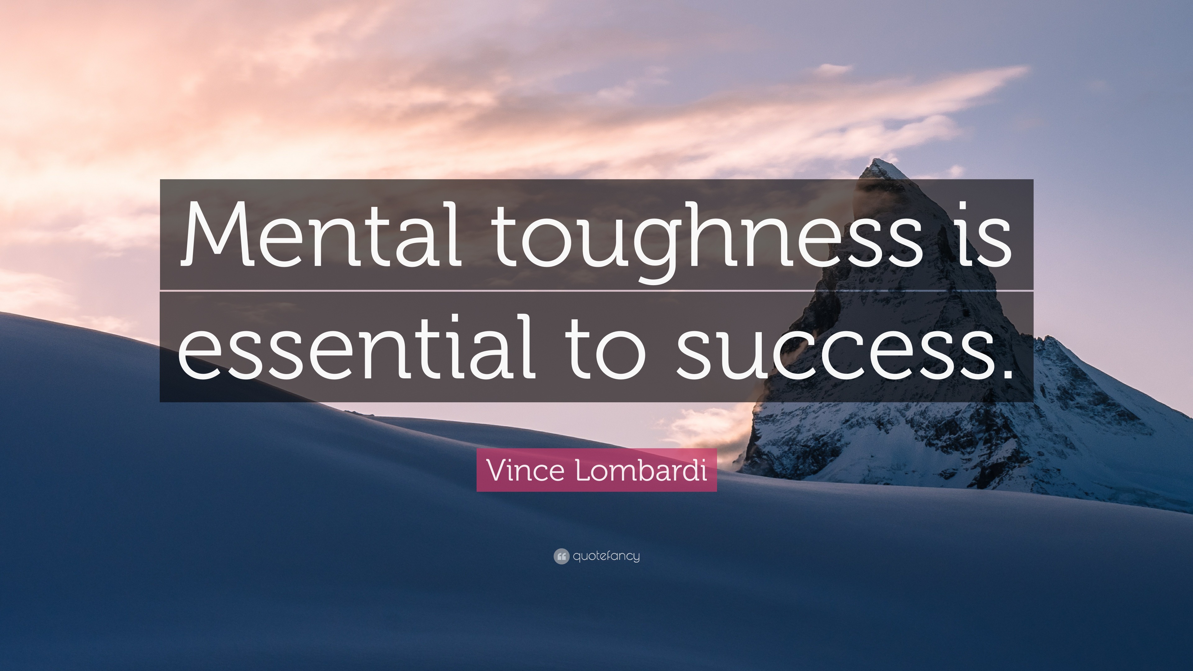 Vince Lombardi Quote: “Mental toughness is essential to success.” (12