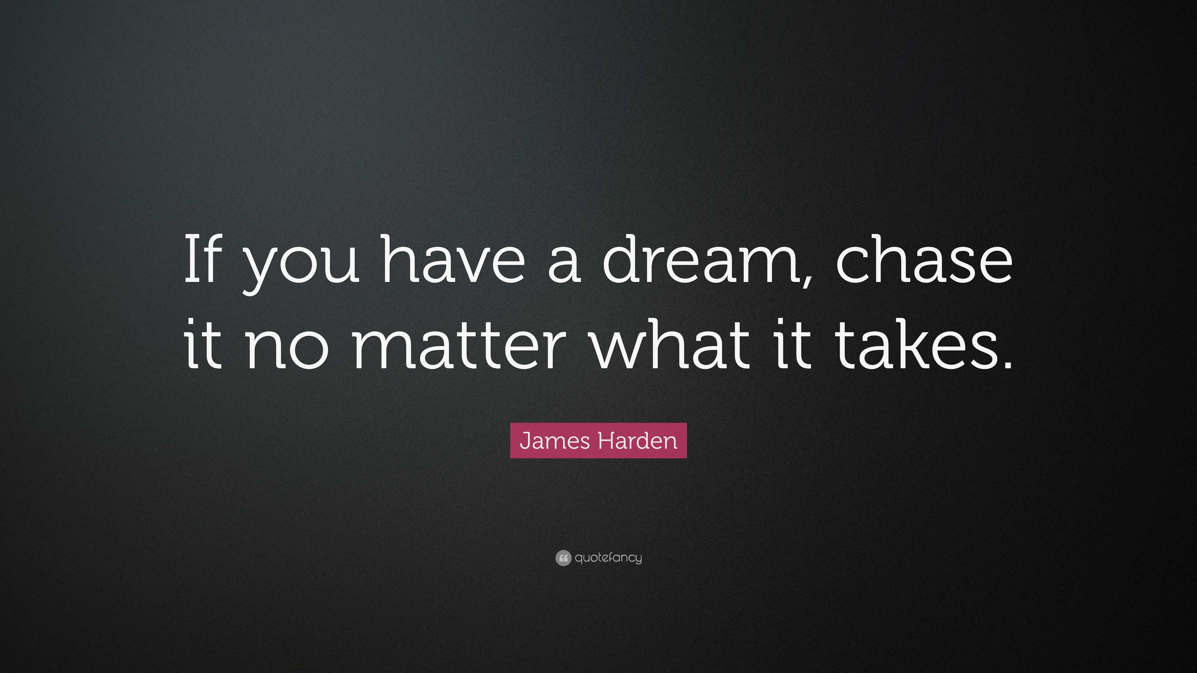 James Harden Quote: “If you have a dream, chase it no matter what it ...