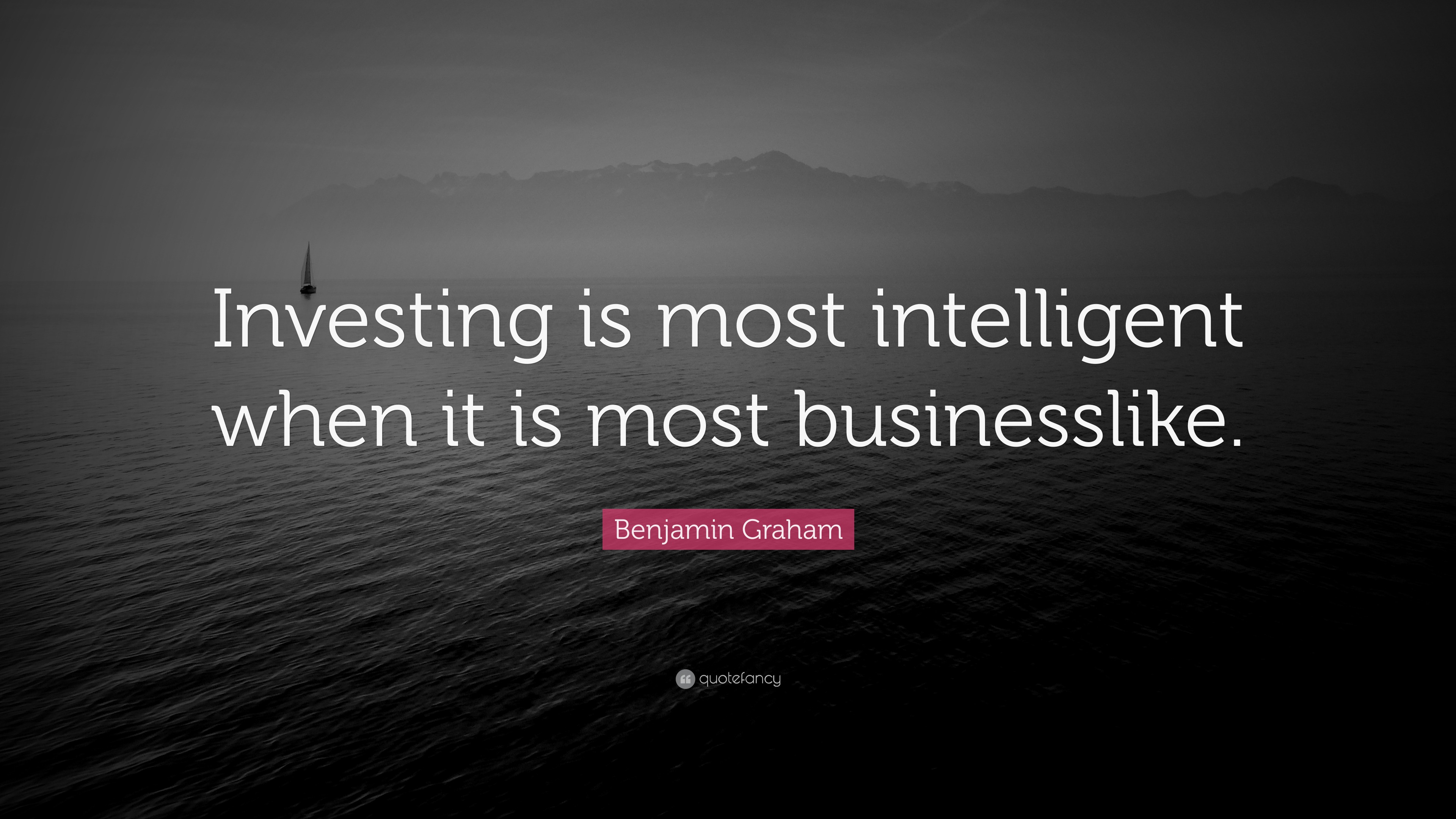 benjamin-graham-quote-investing-is-most-intelligent-when-it-is-most