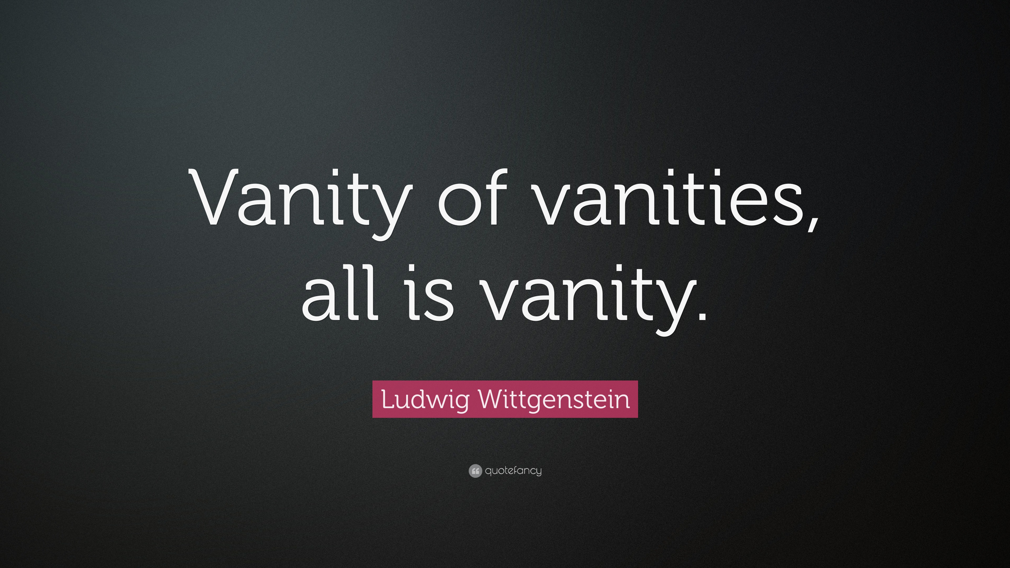 Vanity vanity all is vanity Shakespeare