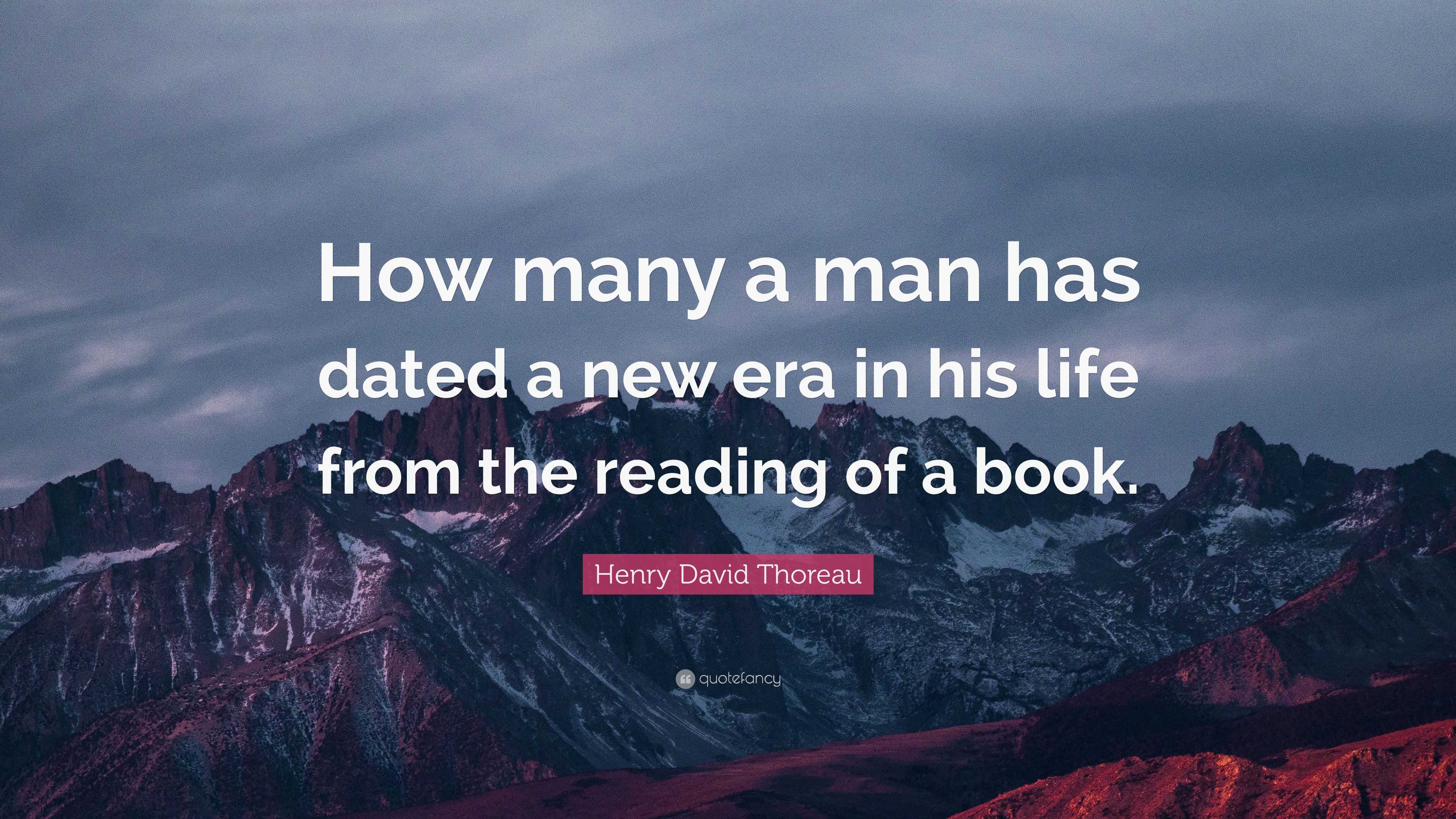 Henry David Thoreau Quote: “how Many A Man Has Dated A New Era In His 