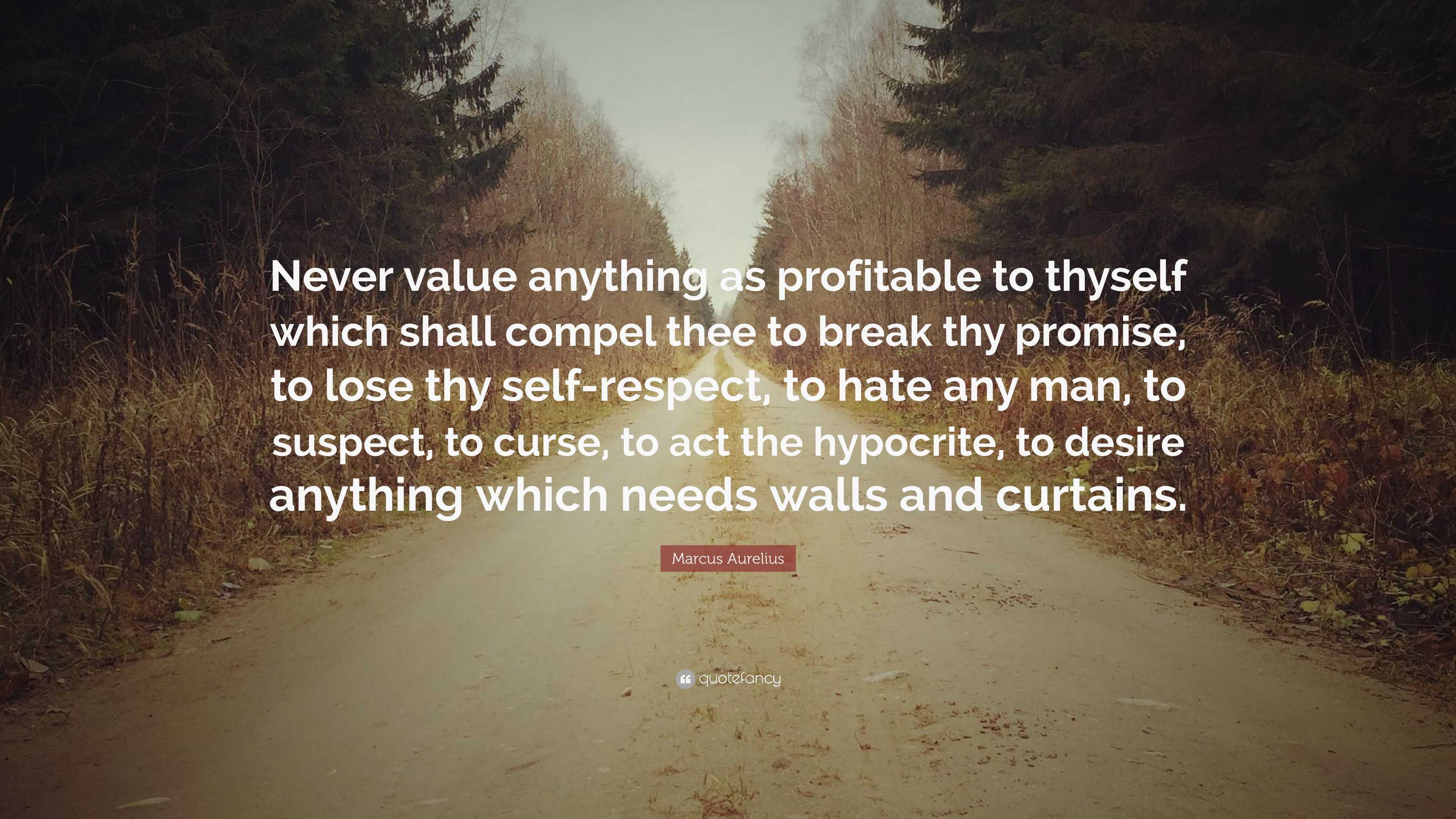 Marcus Aurelius Quote: “Never value anything as profitable to thyself ...