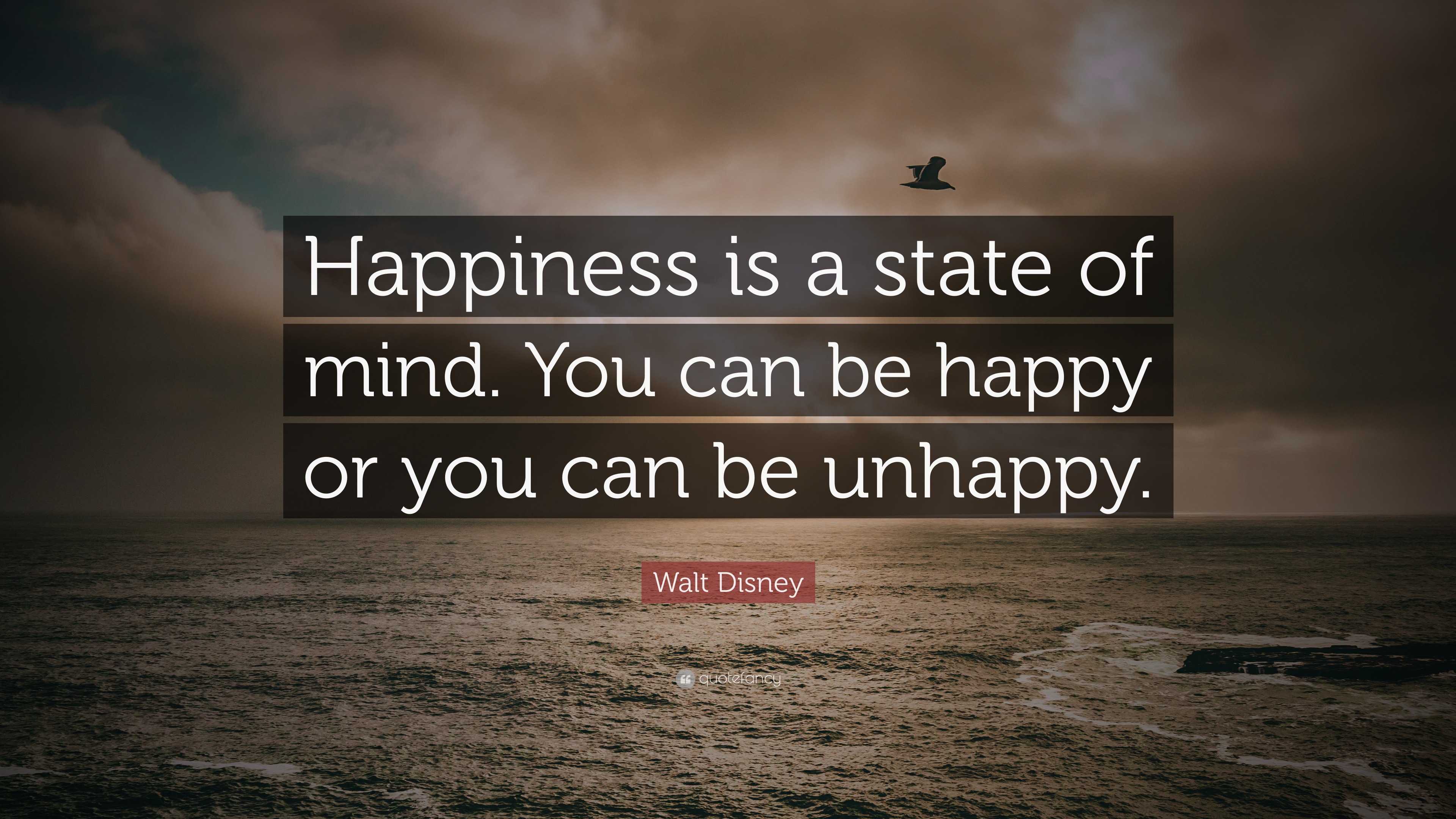 Walt Disney Quote: “Happiness is a state of mind. It's just according to  the way you