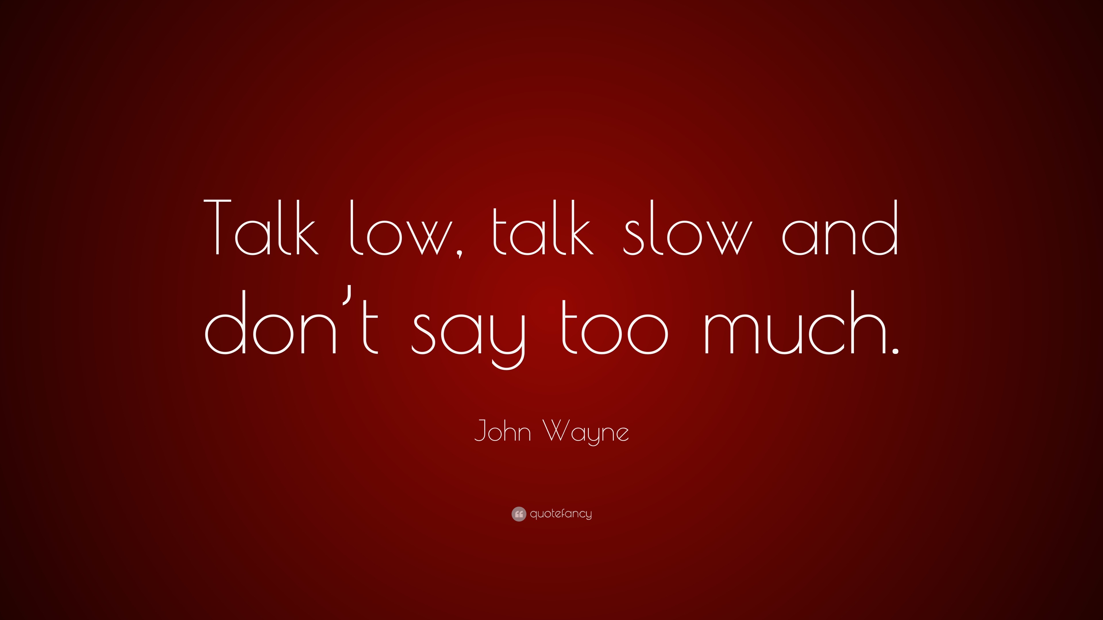 it-s-better-to-say-too-much-than-never-say-what-you-need-to-john-mayer