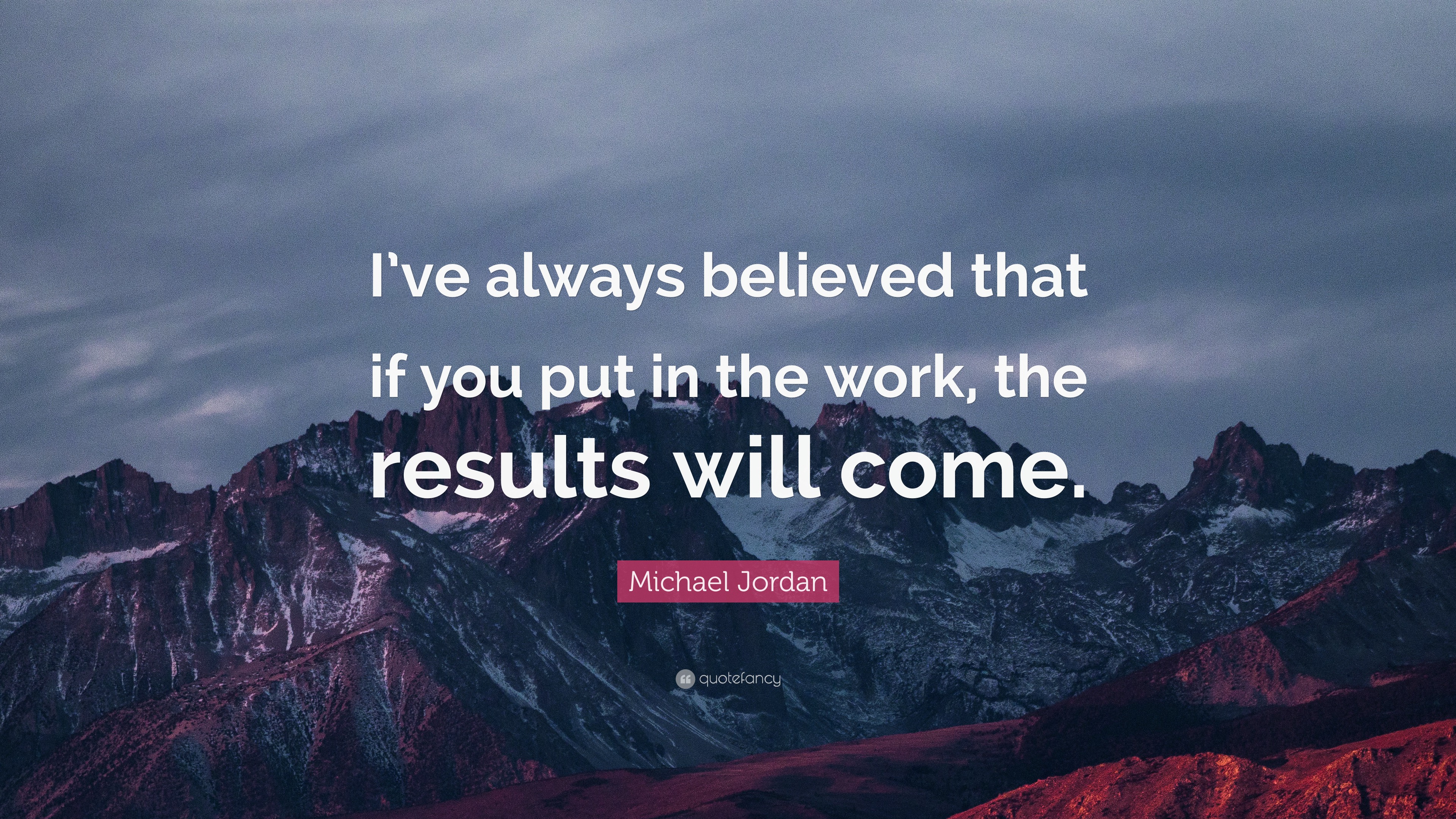 Michael Jordan Quote: “I’ve always believed that if you put in the work