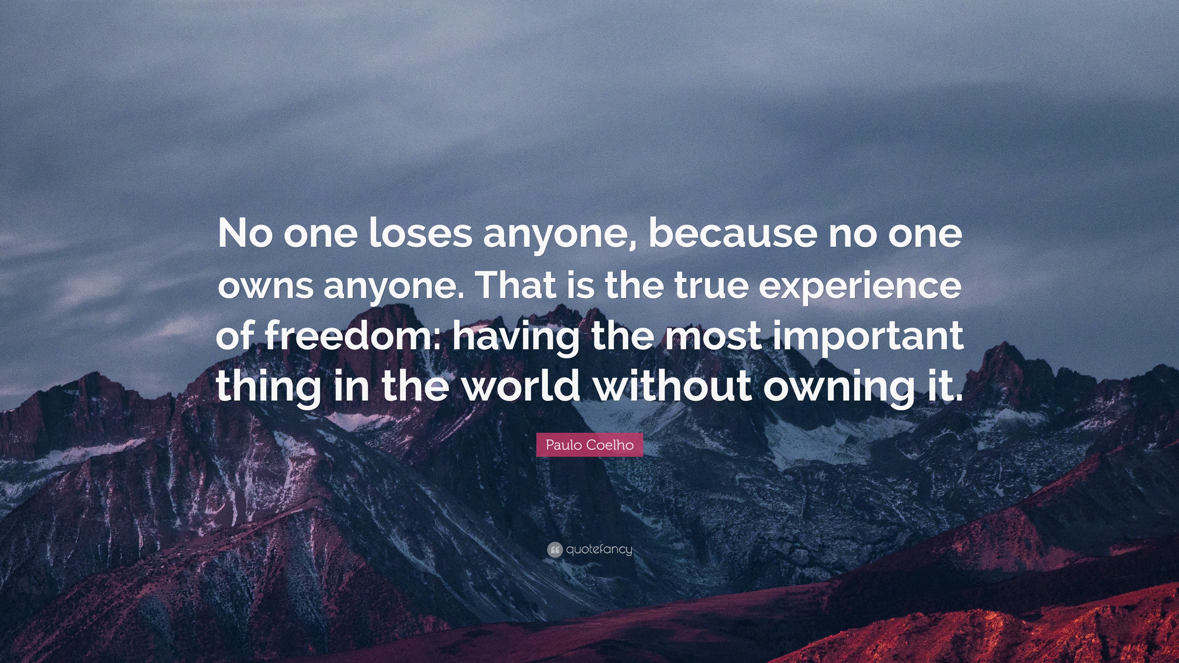 Paulo Coelho Quote: “No one loses anyone, because no one owns anyone ...