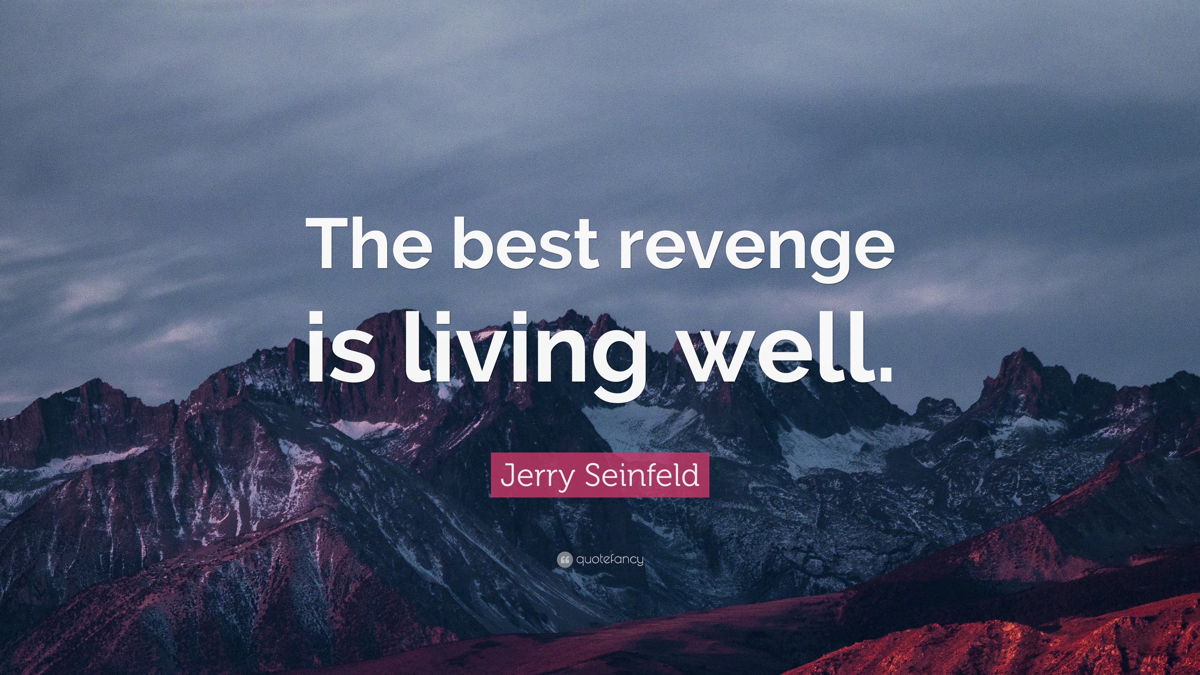 Jerry Seinfeld Quote: “The best revenge is living well.” (12 wallpapers