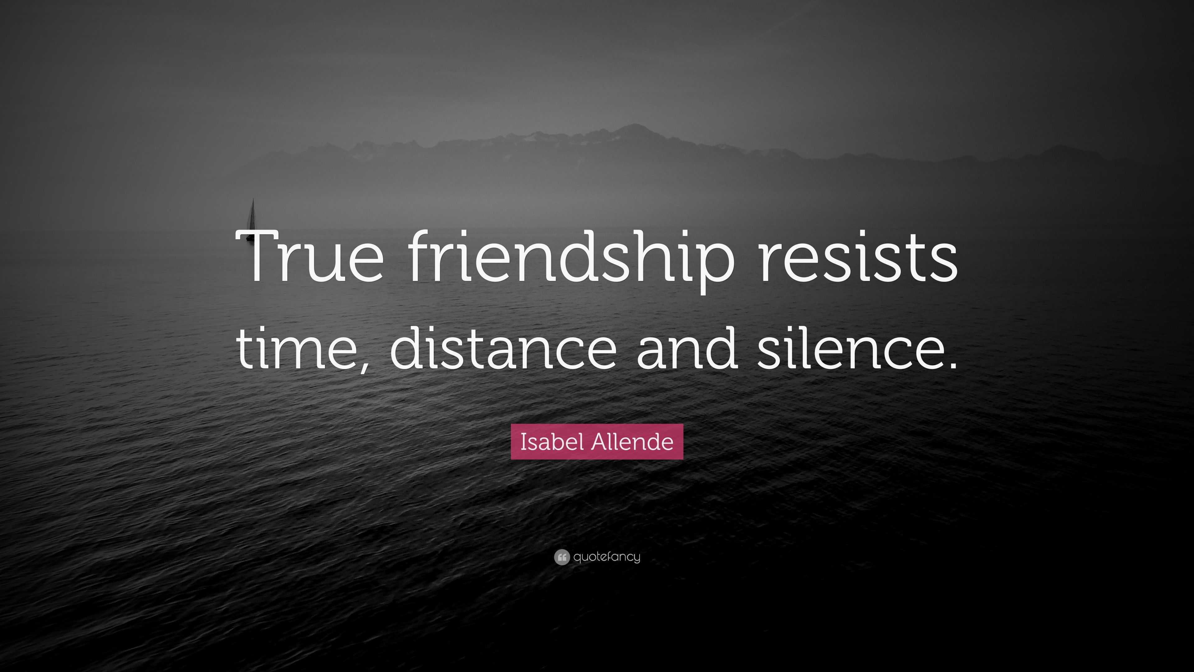 isabel-allende-quote-true-friendship-resists-time-distance-and-silence