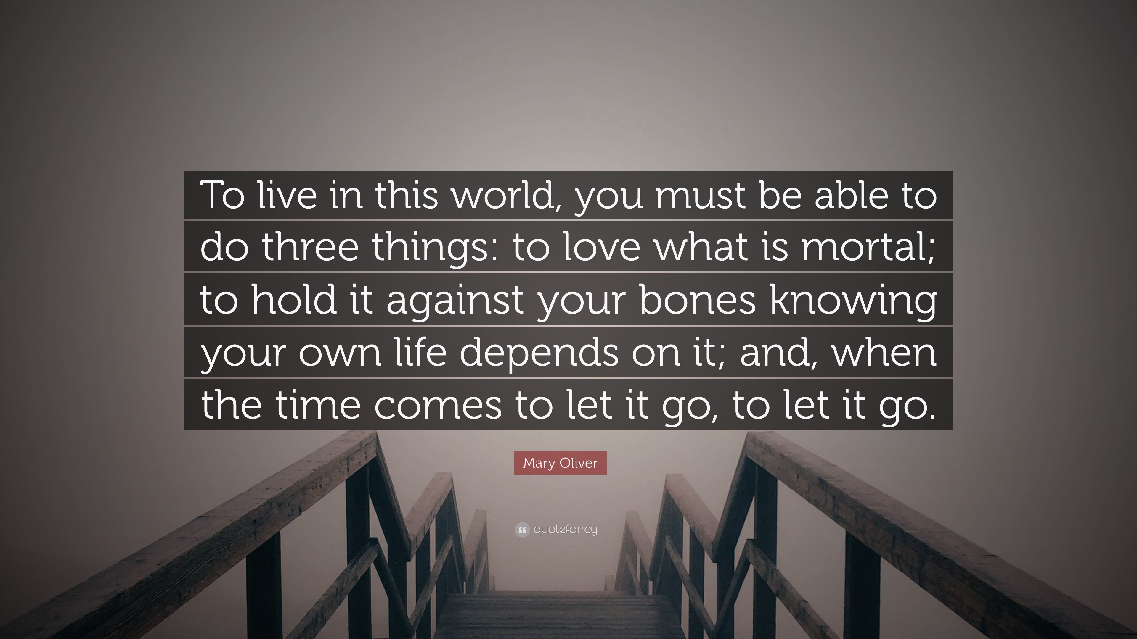 Mary Oliver Quote: “To live in this world, you must be able to do three ...