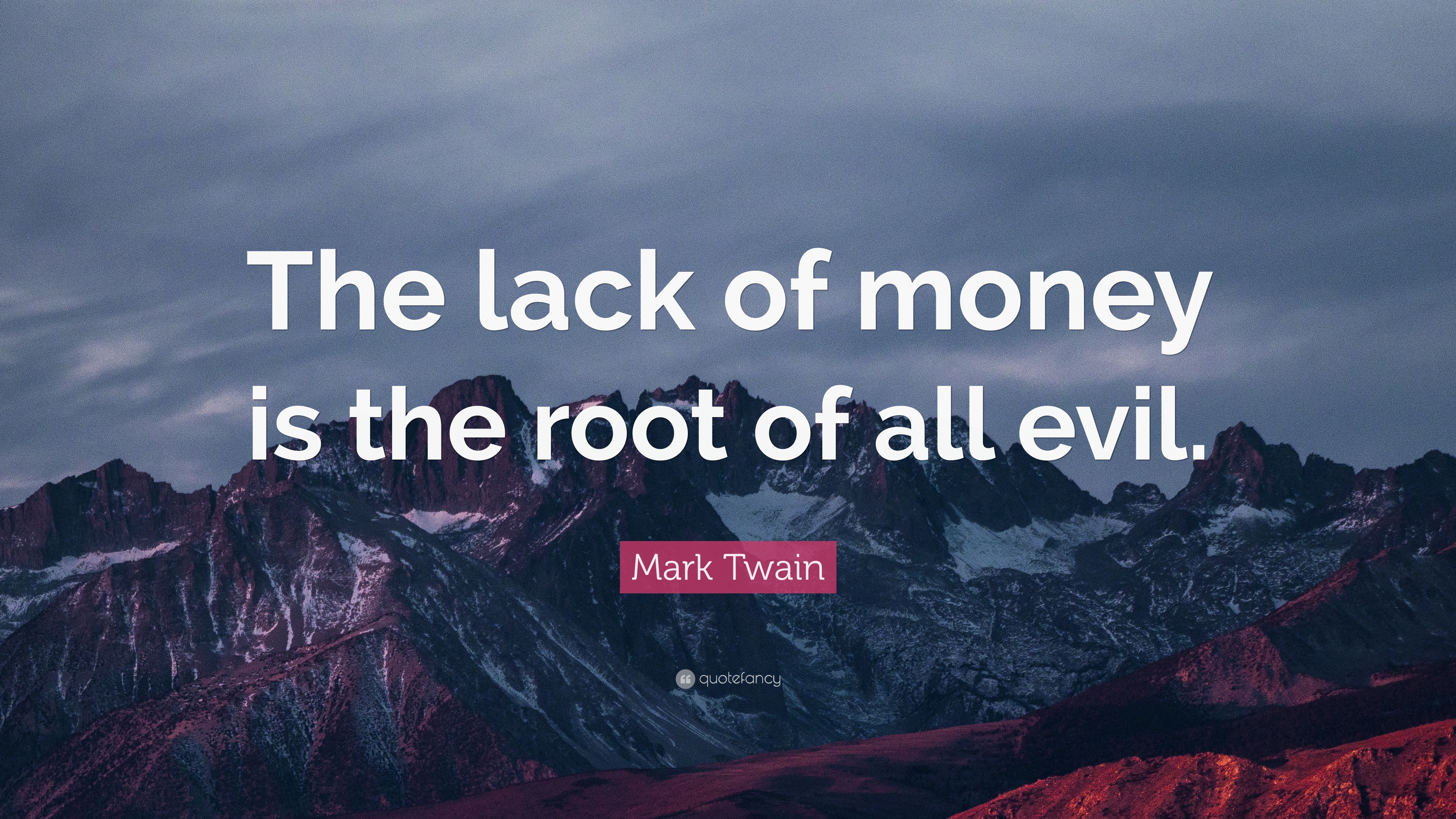 2056583 Mark Twain Quote The Lack Of Money Is The Root Of All Evil 
