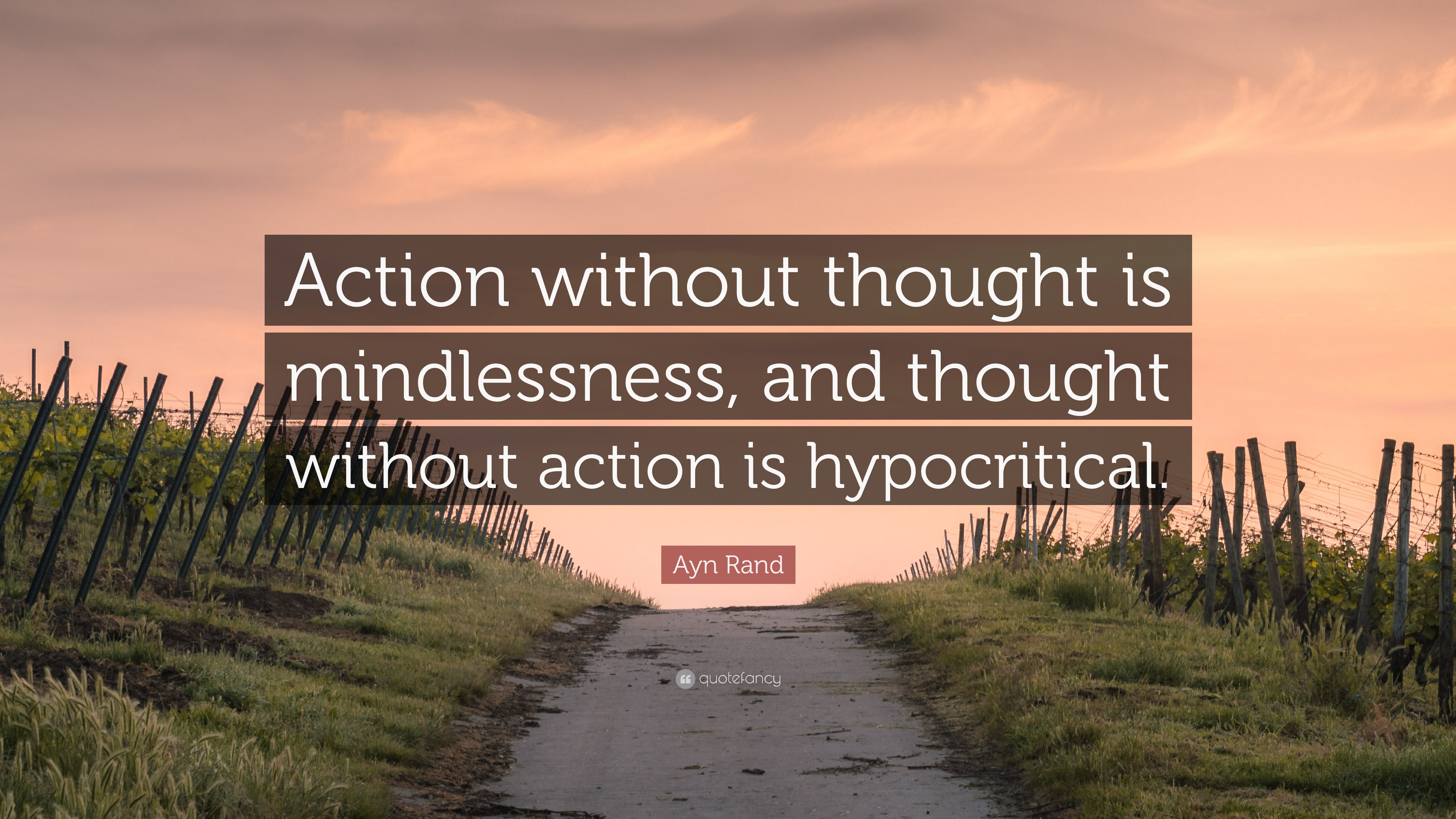 Ayn Rand Quote “Action without thought is mindlessness, and thought