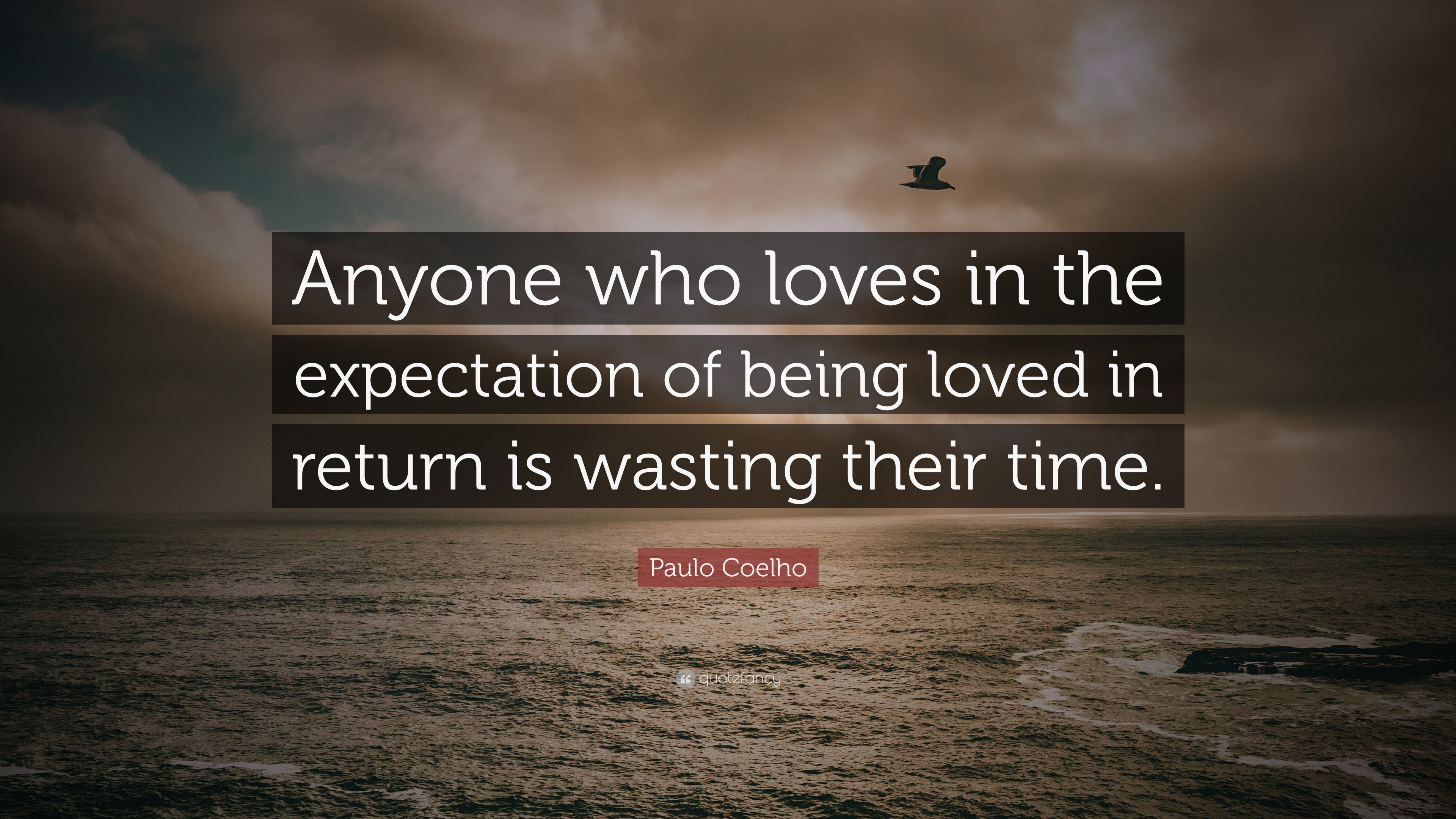 Paulo Coelho Quote: “Anyone who loves in the expectation of being loved ...