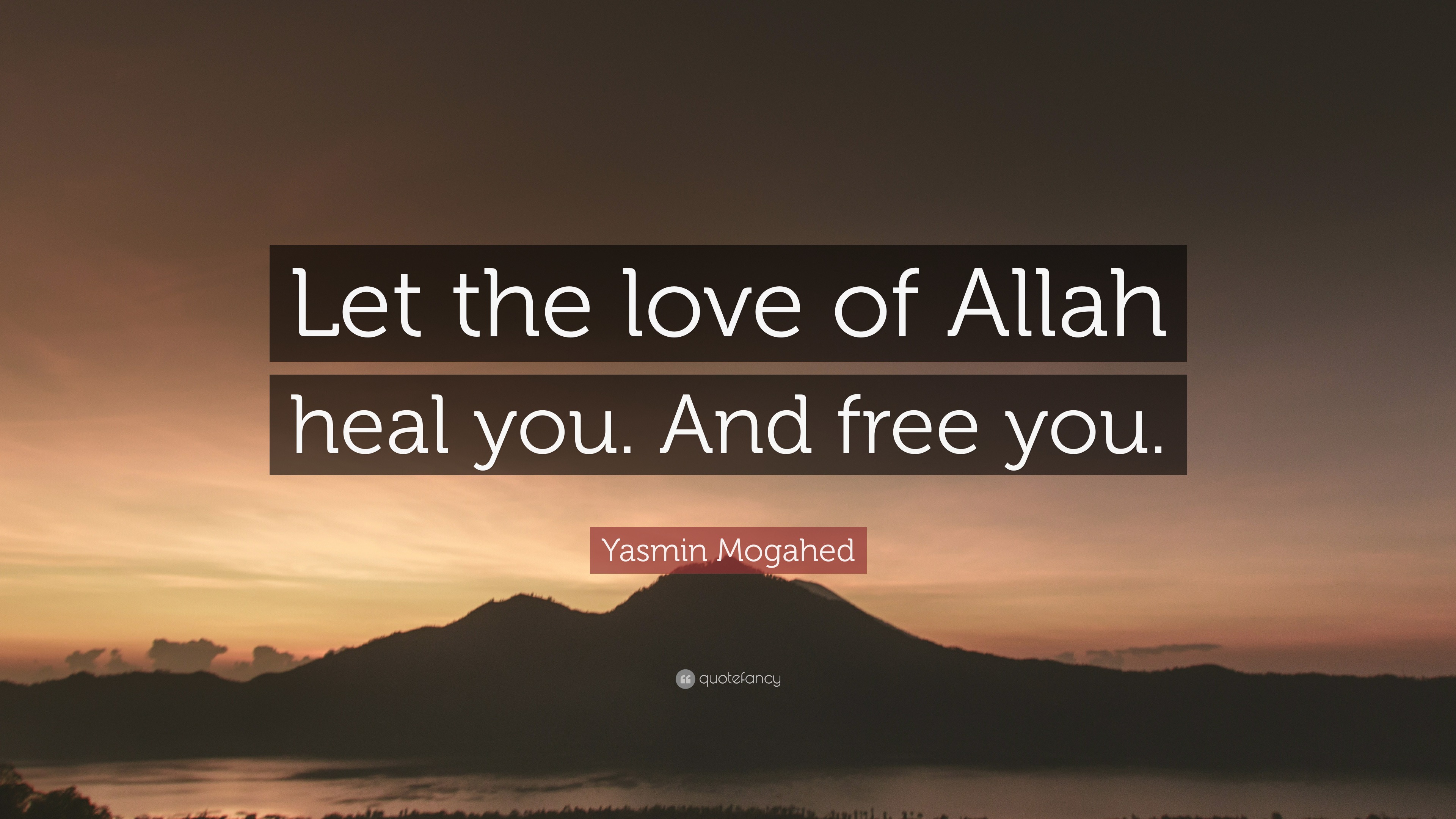 Yasmin Mogahed Quote “Let the love of Allah heal you. And free you