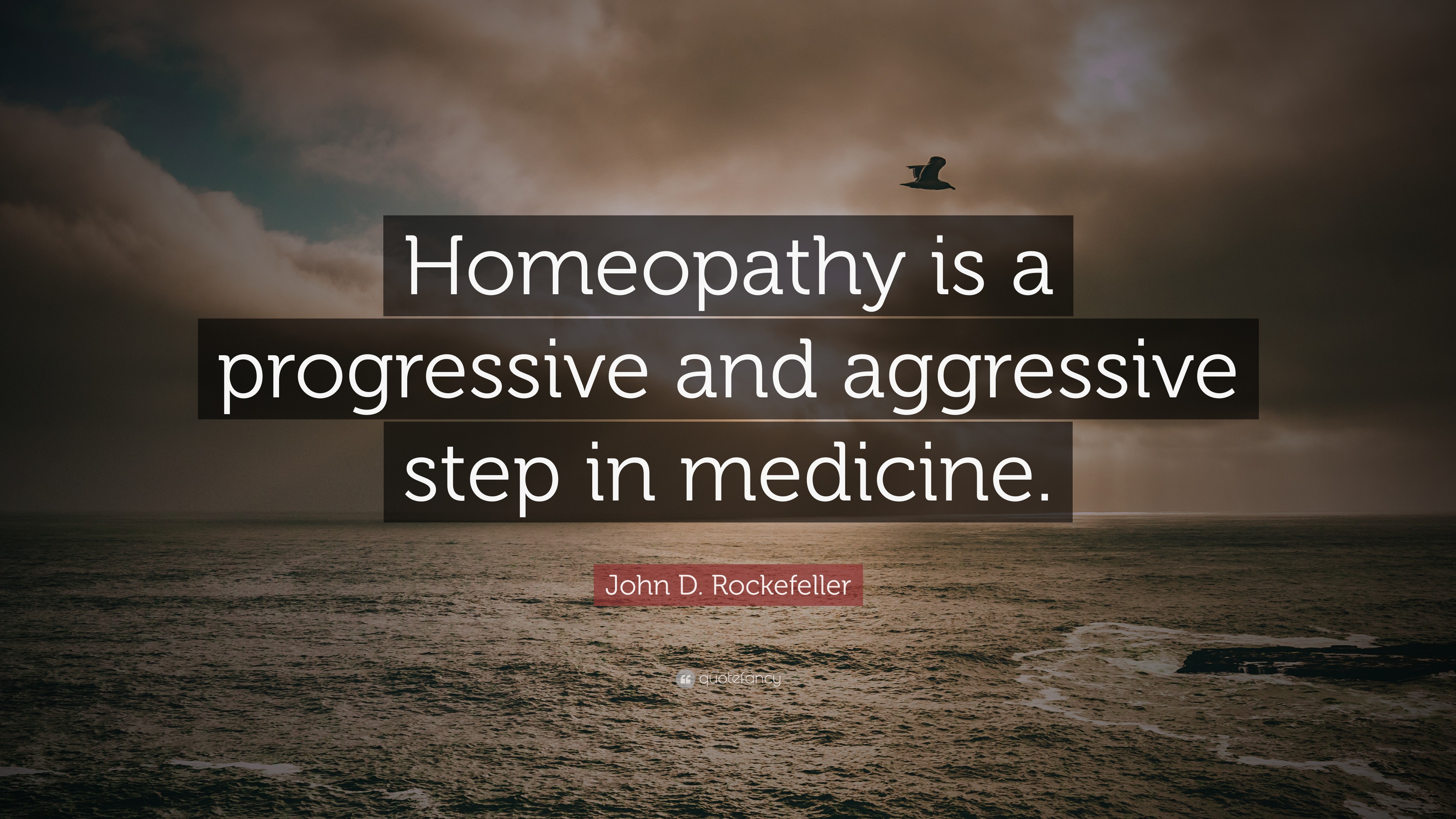 John D. Rockefeller Quote: “homeopathy Is A Progressive And Aggressive 