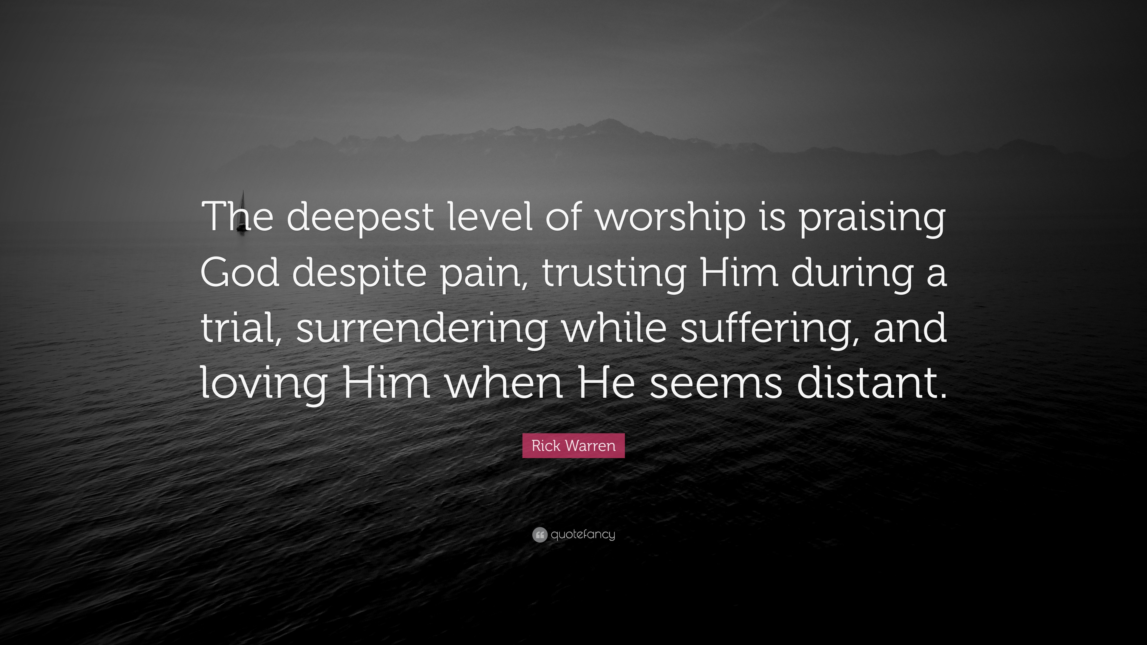 Rick Warren Quote The Deepest Level Of Worship Is Praising God