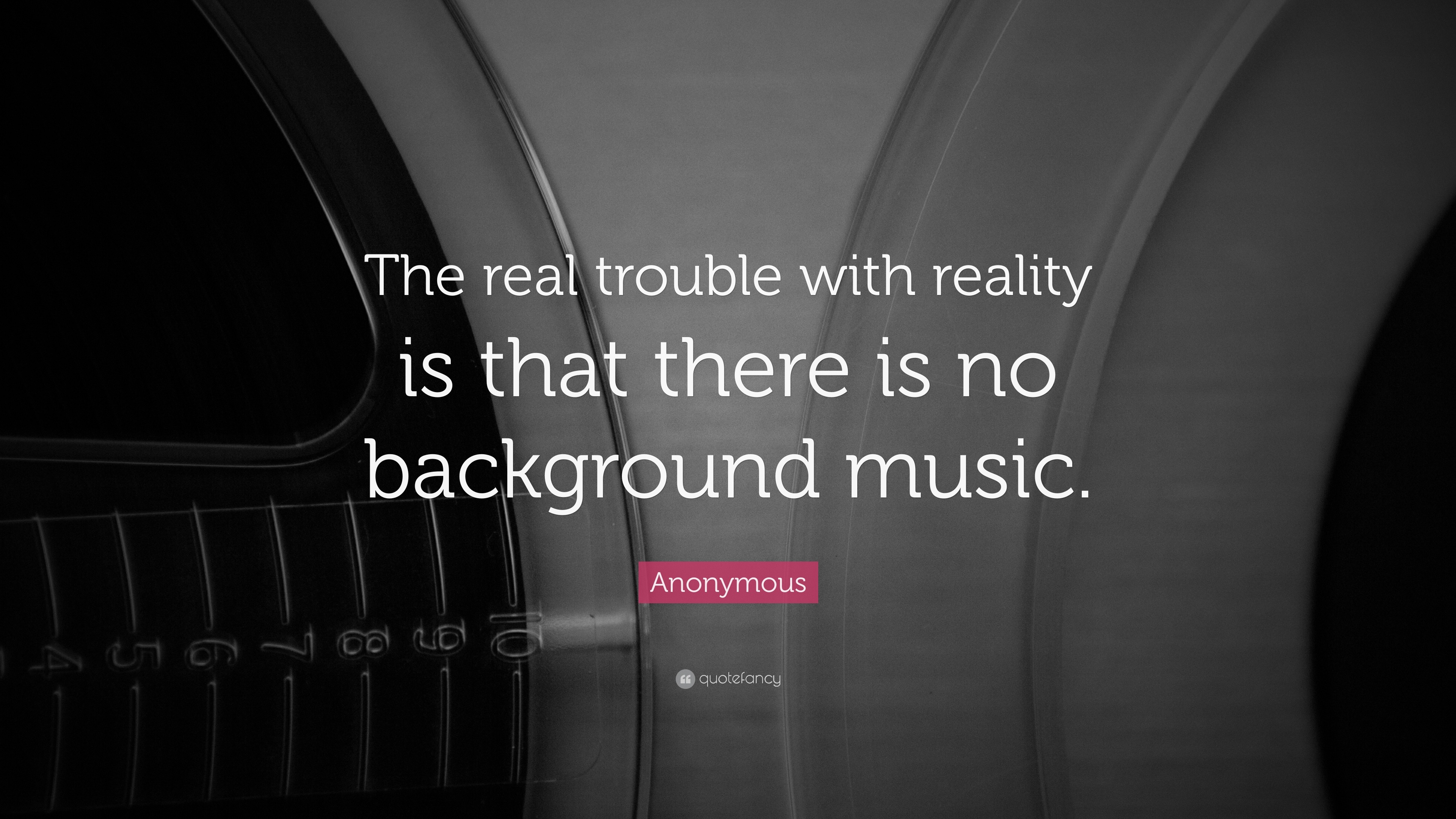 Anonymous Quote: "The real trouble with reality is that ...