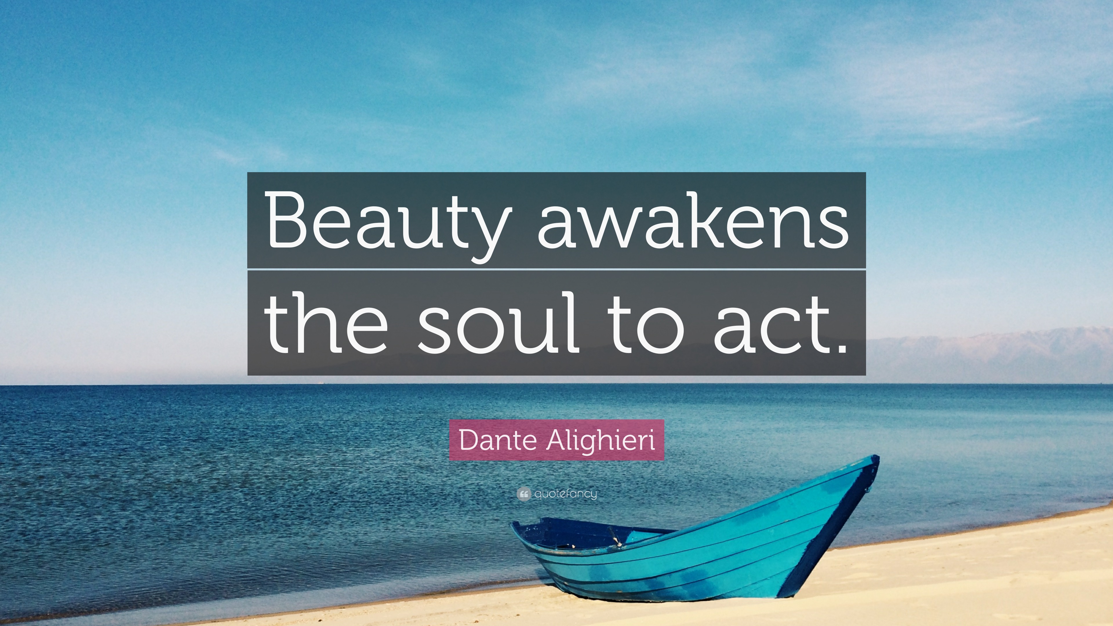 Dante Alighieri Quote Beauty awakens the soul to act