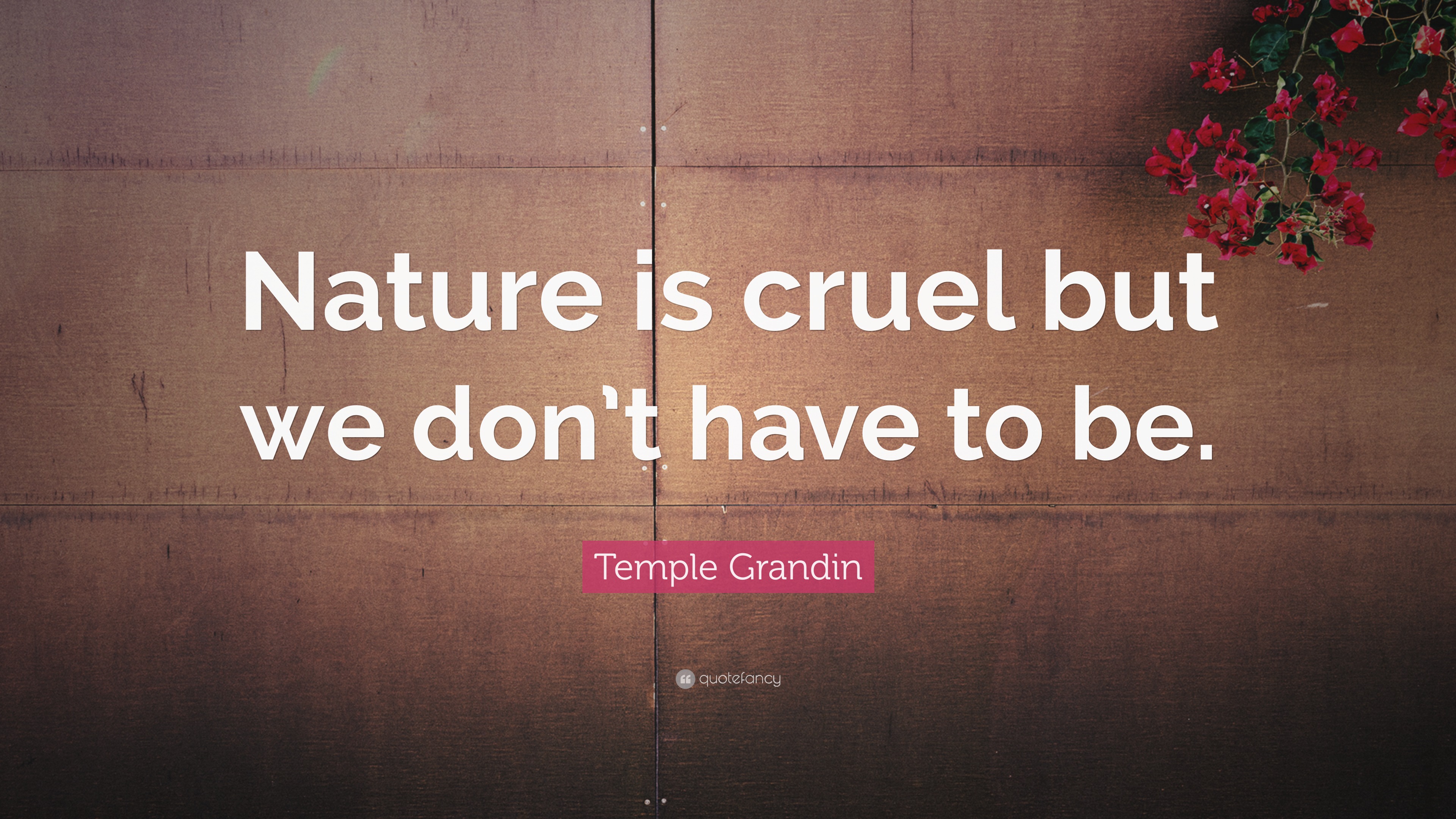 Nature Can Be Cruel Quotes