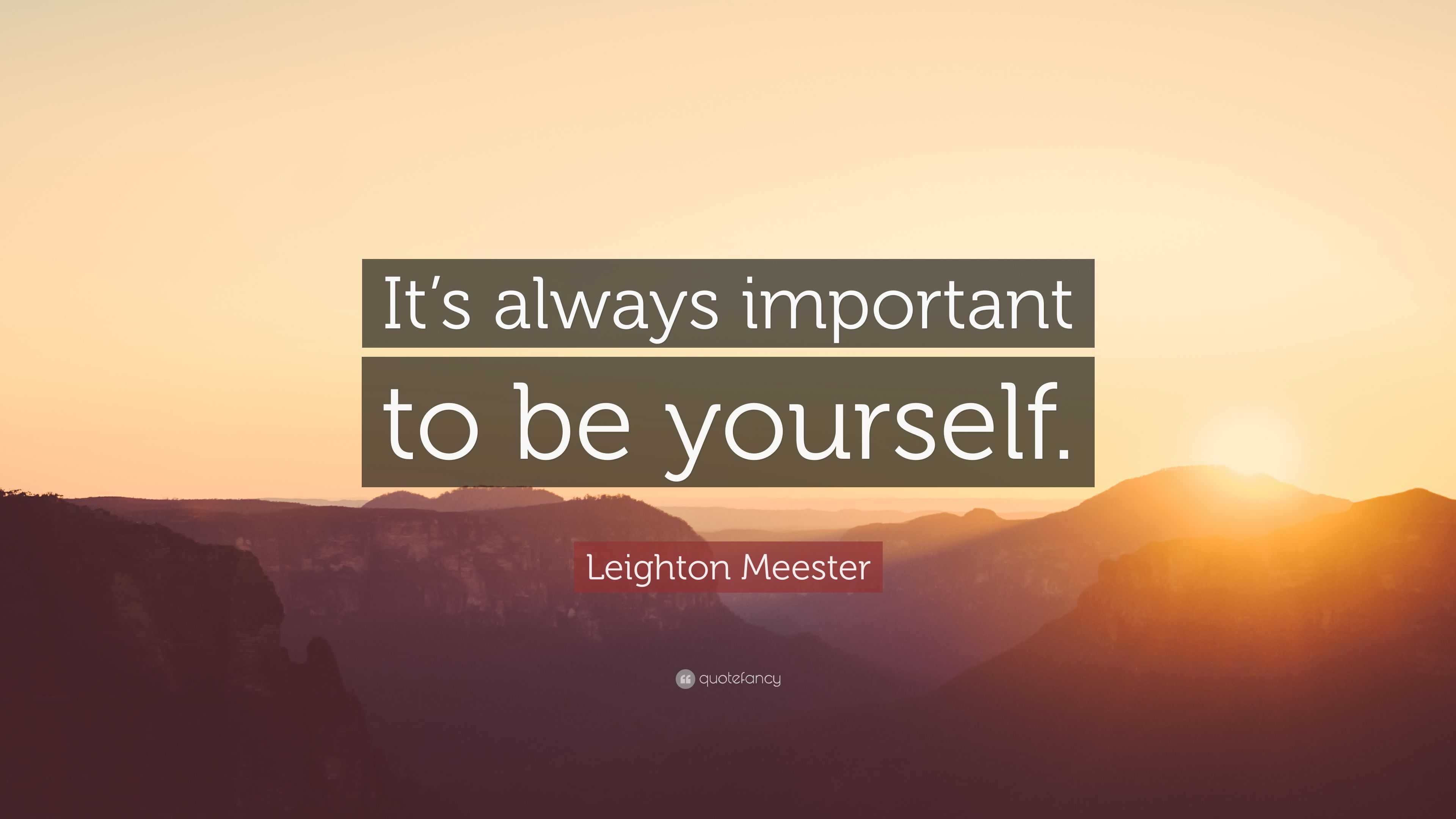 Leighton Meester Quote Its Always Important To Be Yourself