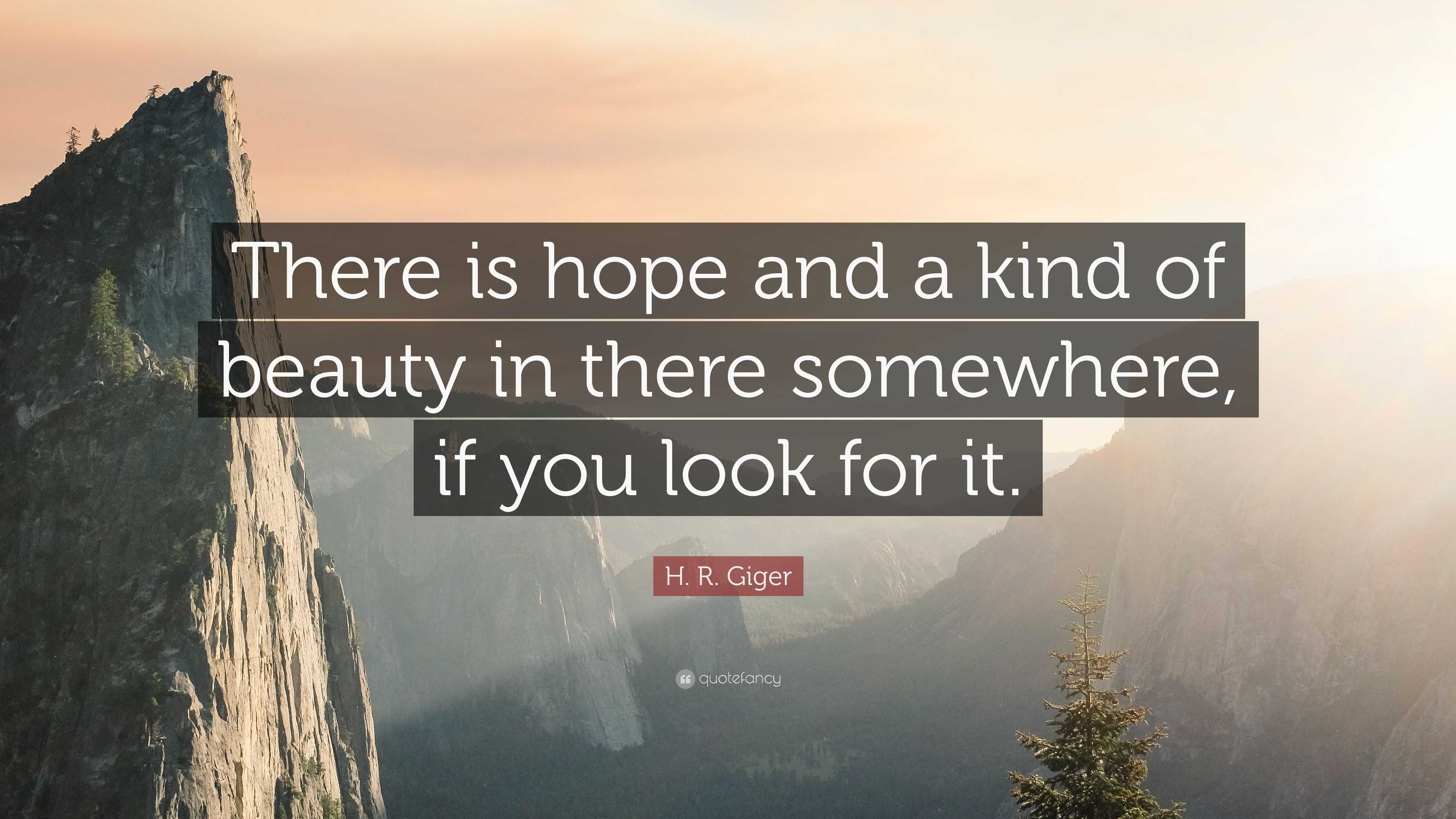 H. R. Giger Quote: “There is hope and a kind of beauty in there ...