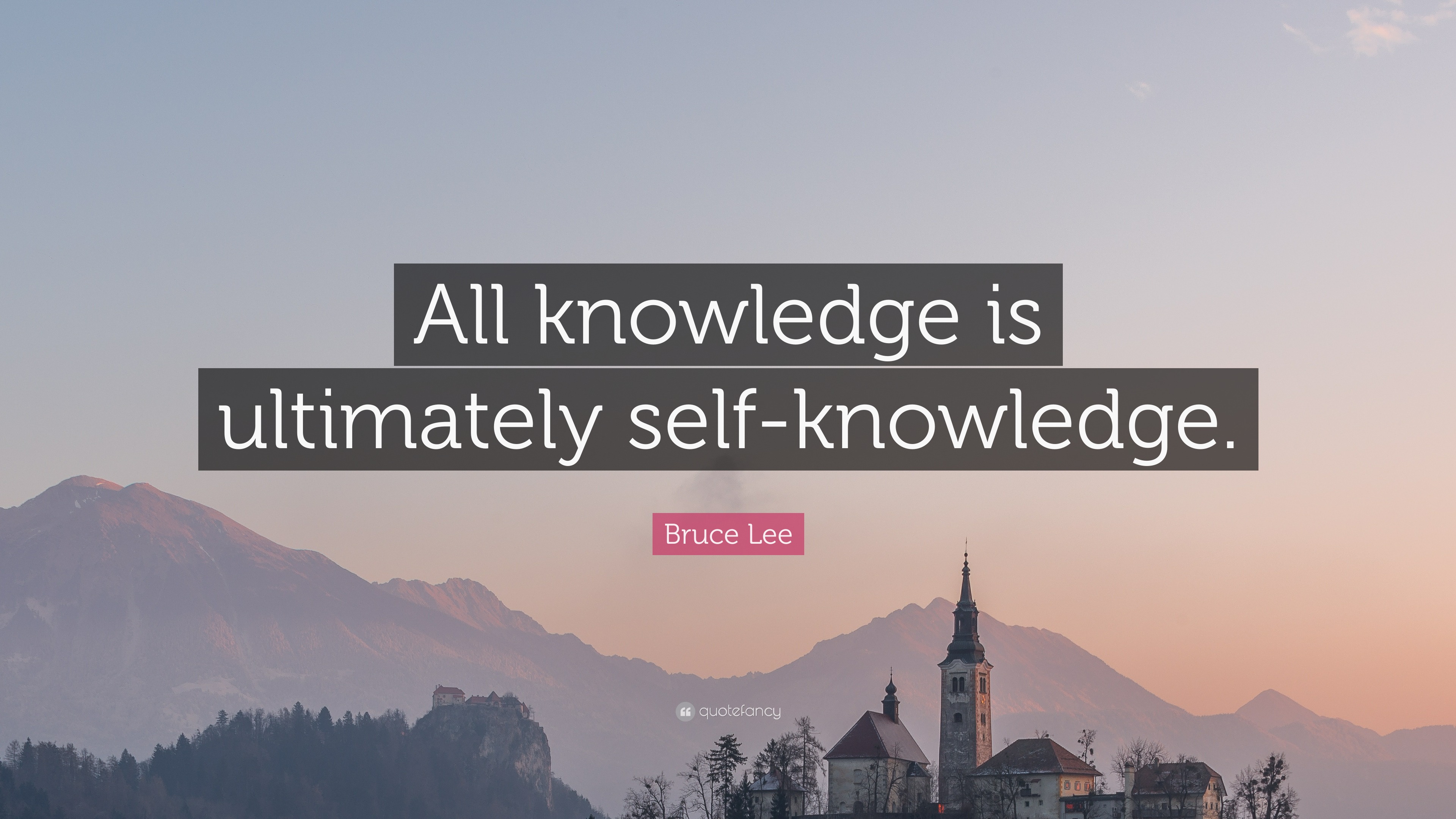 Bruce Lee Quote: “All knowledge, is ultimately, self knowledge.”