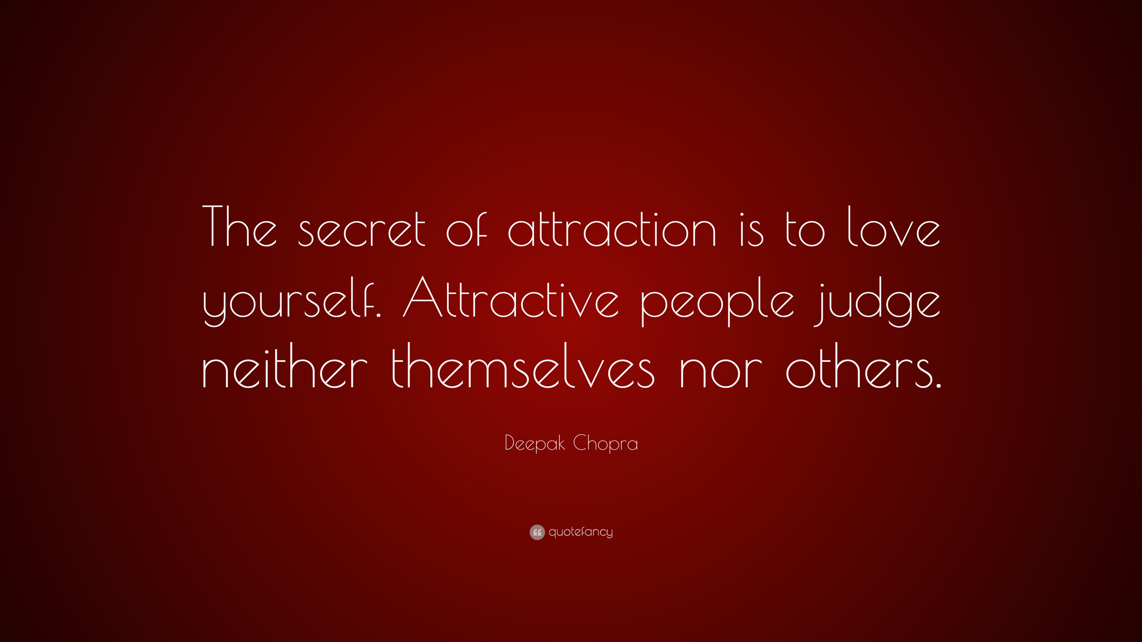 Deepak Chopra Quote “the Secret Of Attraction Is To Love Yourself