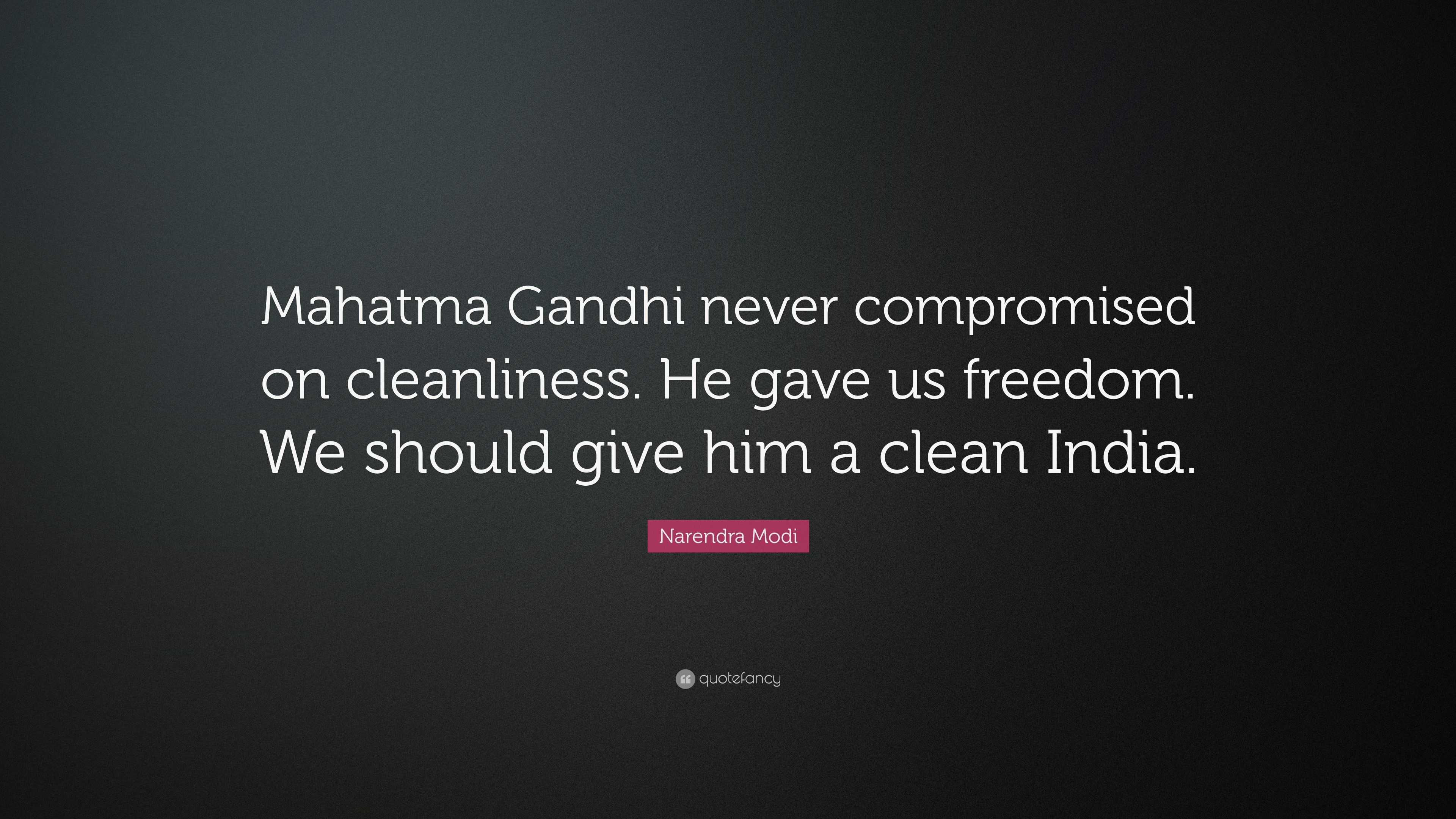 Narendra Modi Quote: “Mahatma Gandhi never compromised on cleanliness ...