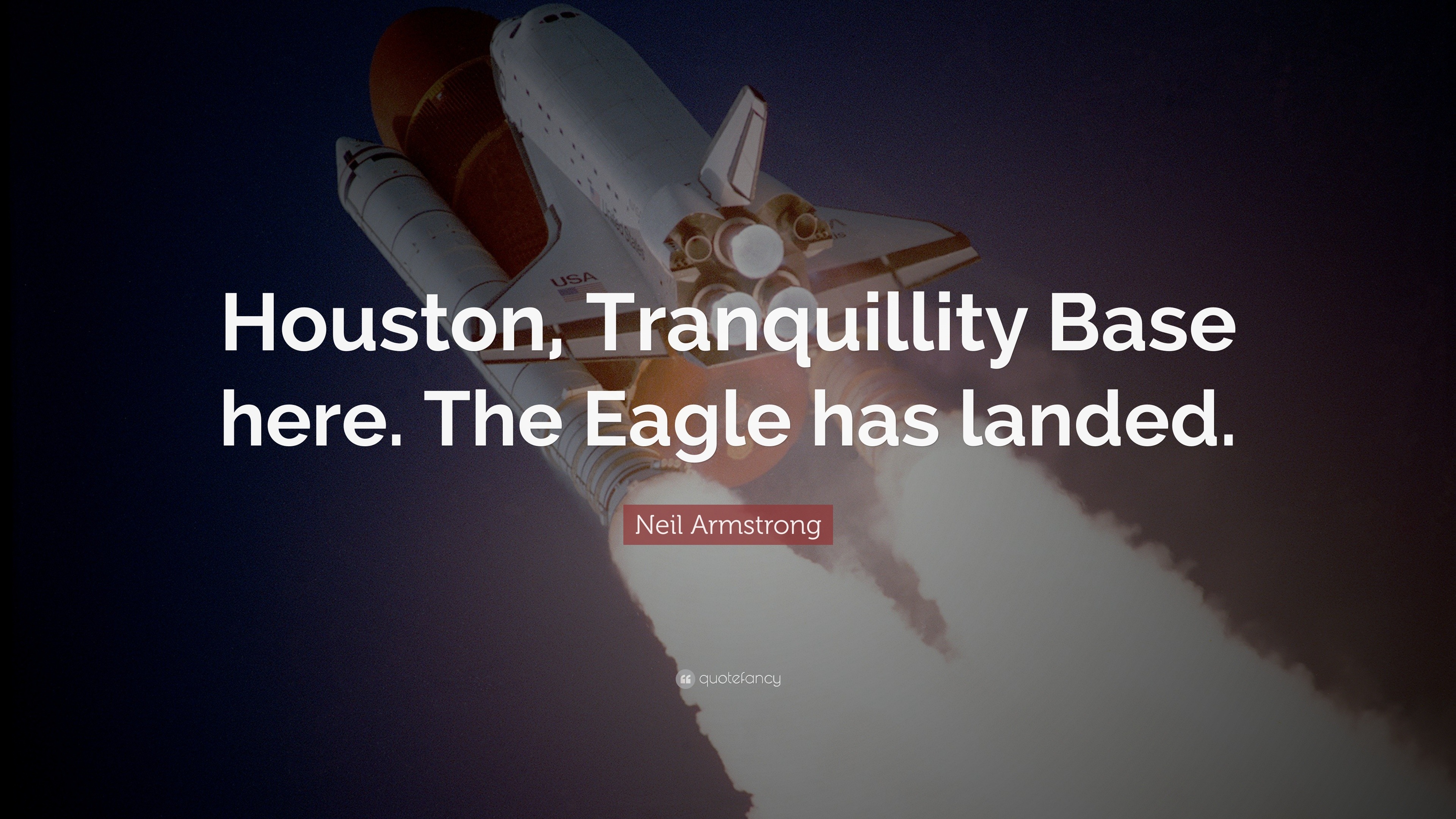 Neil Armstrong Quote “Houston, Tranquillity Base here. The Eagle has