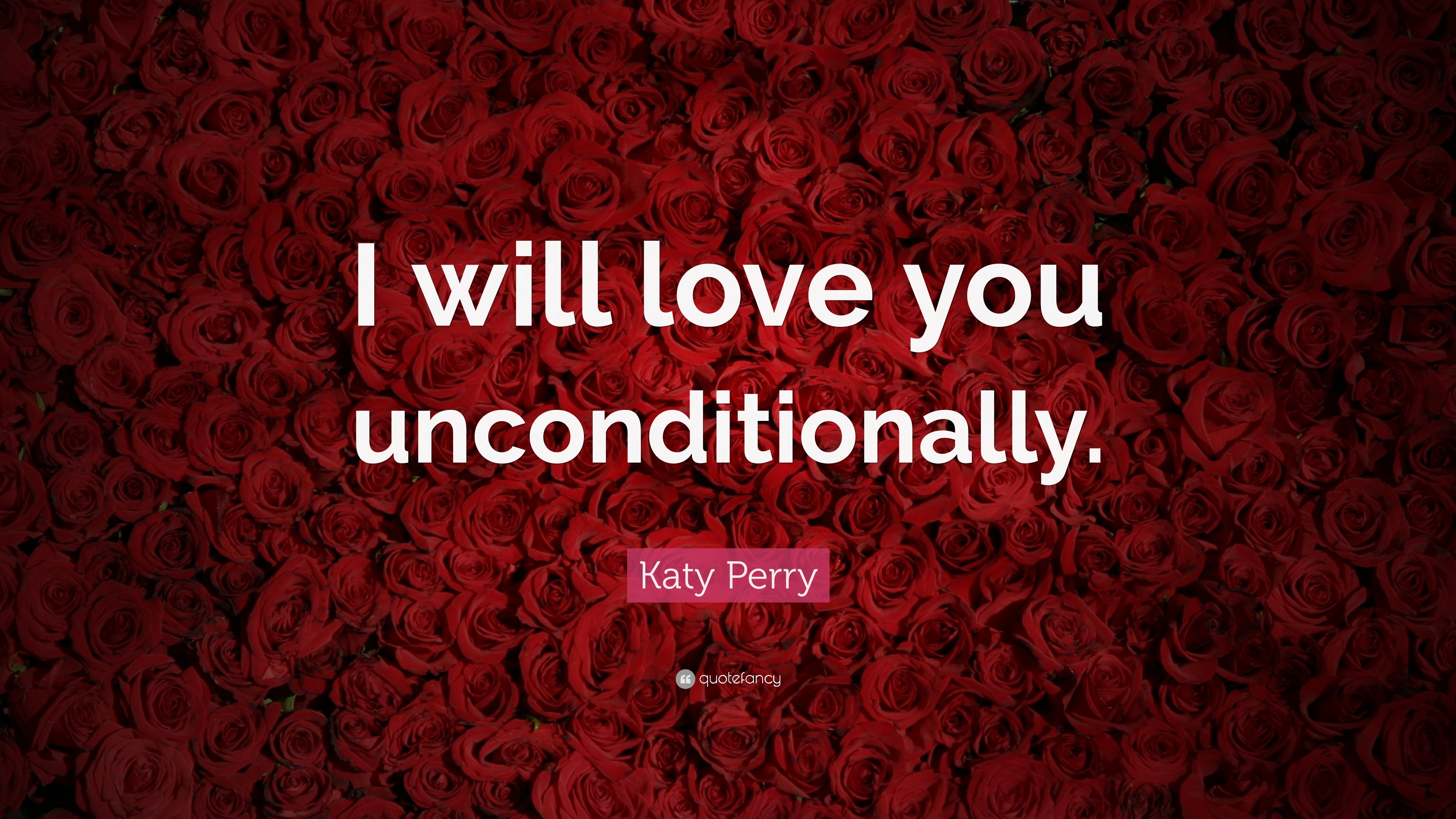 Katy Perry Quote I will love you unconditionally 16