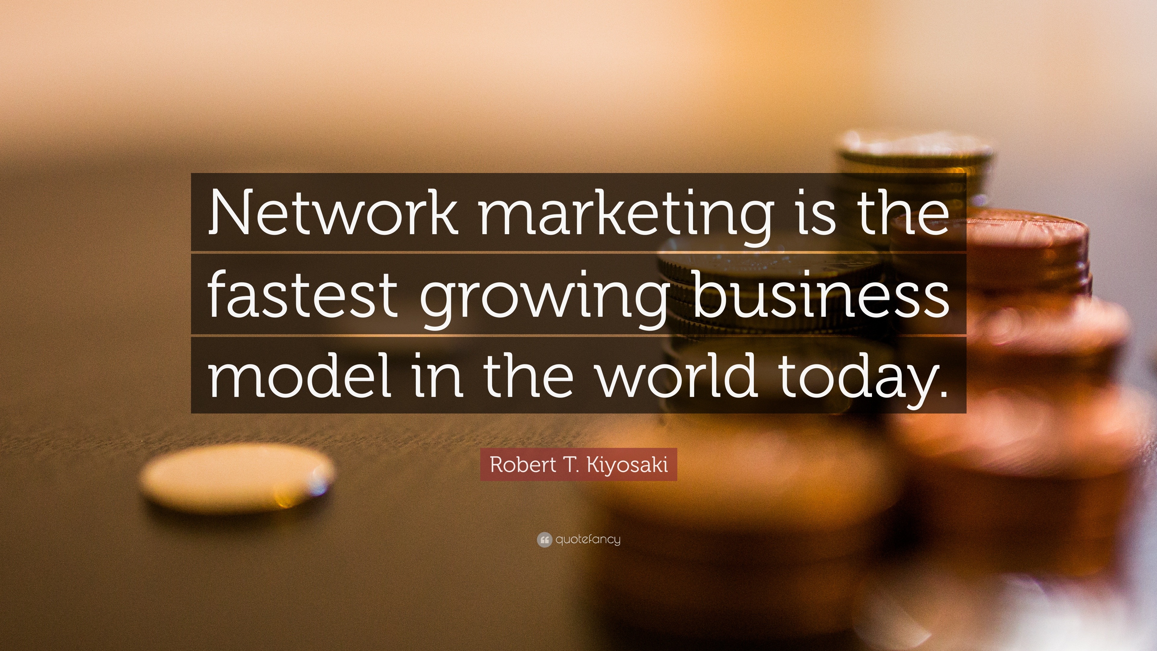206661 Robert T Kiyosaki Quote Network marketing is the fastest growing