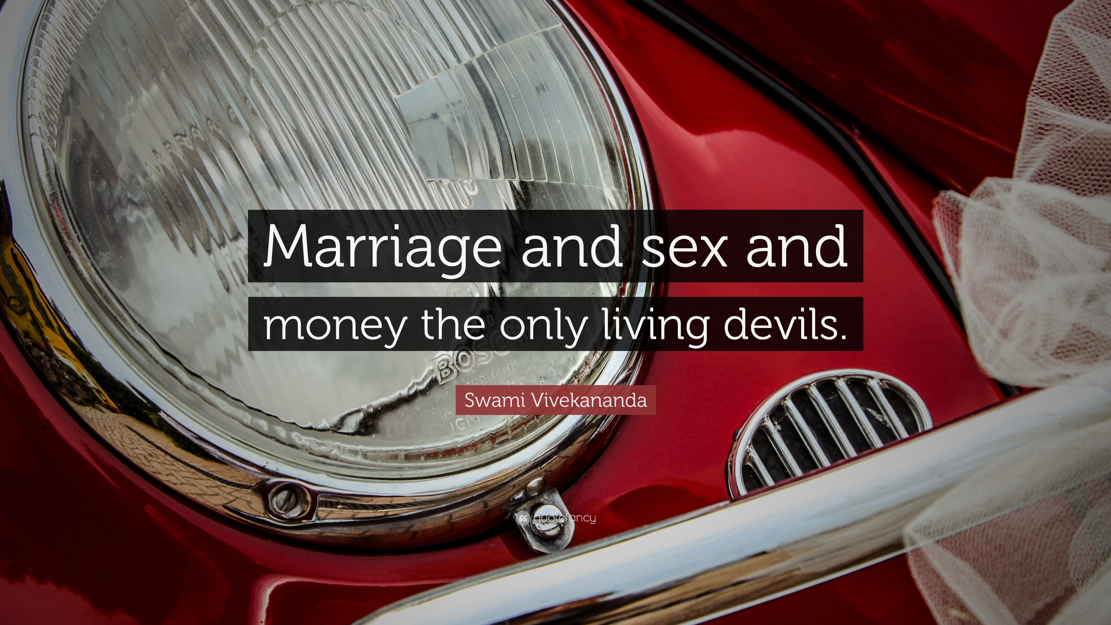 Swami Vivekananda Quote “Marriage and sex and money the only living devils.” pic