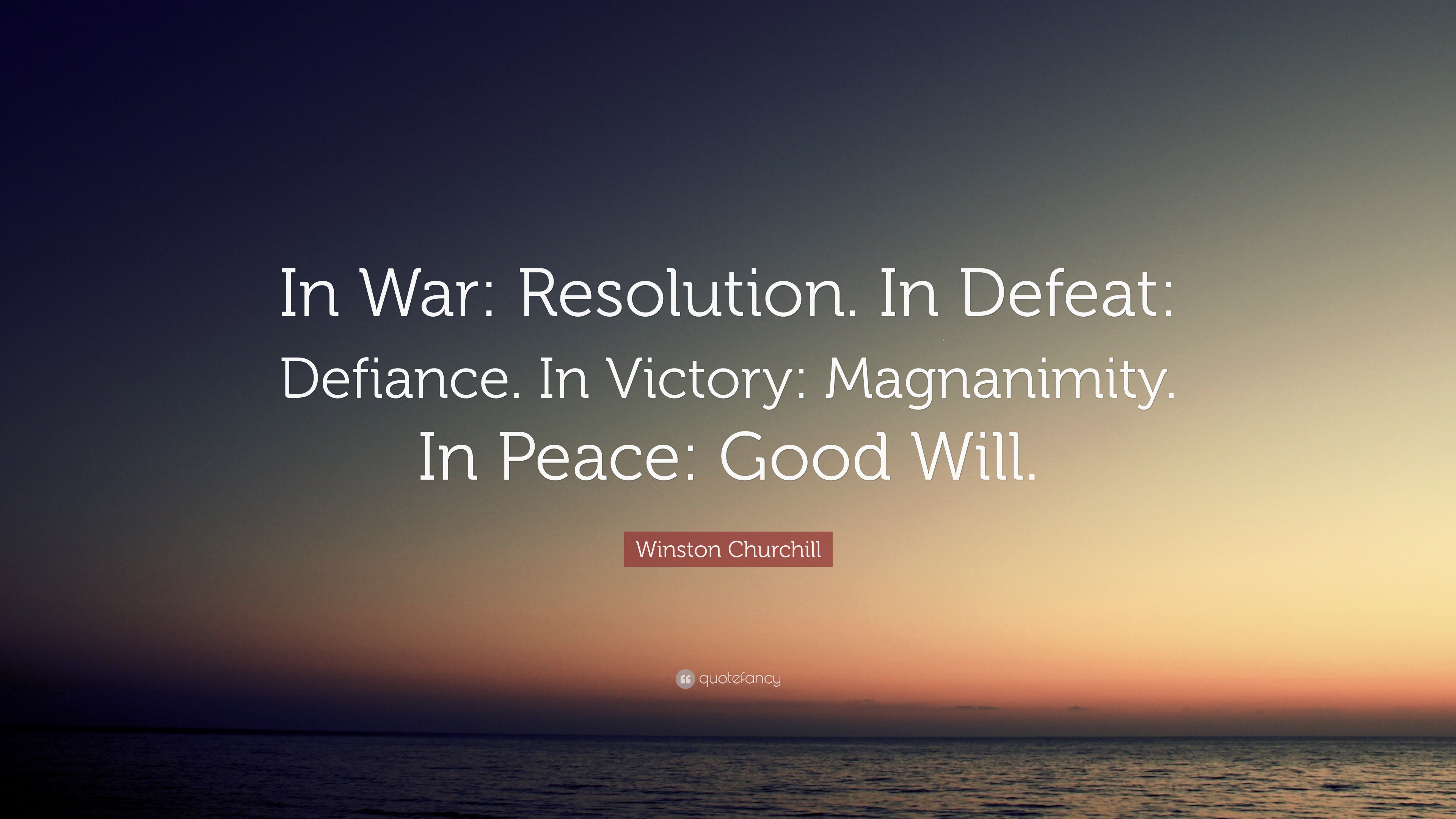 Winston Churchill Quote “In War Resolution, In Defeat Defiance, In
