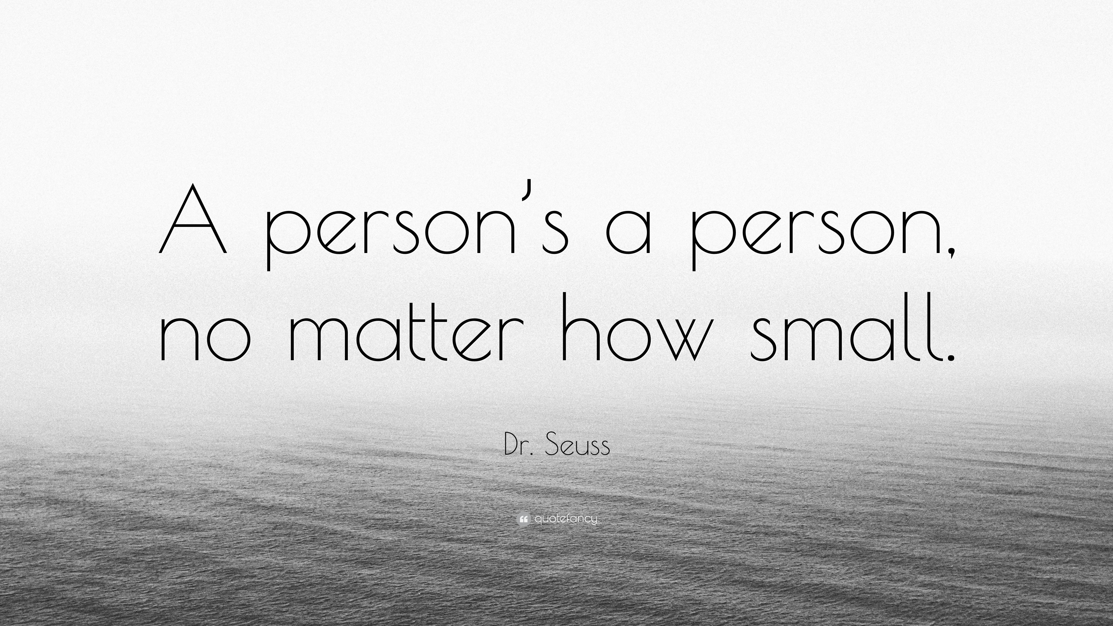 dr-seuss-quote-a-person-s-a-person-no-matter-how-small