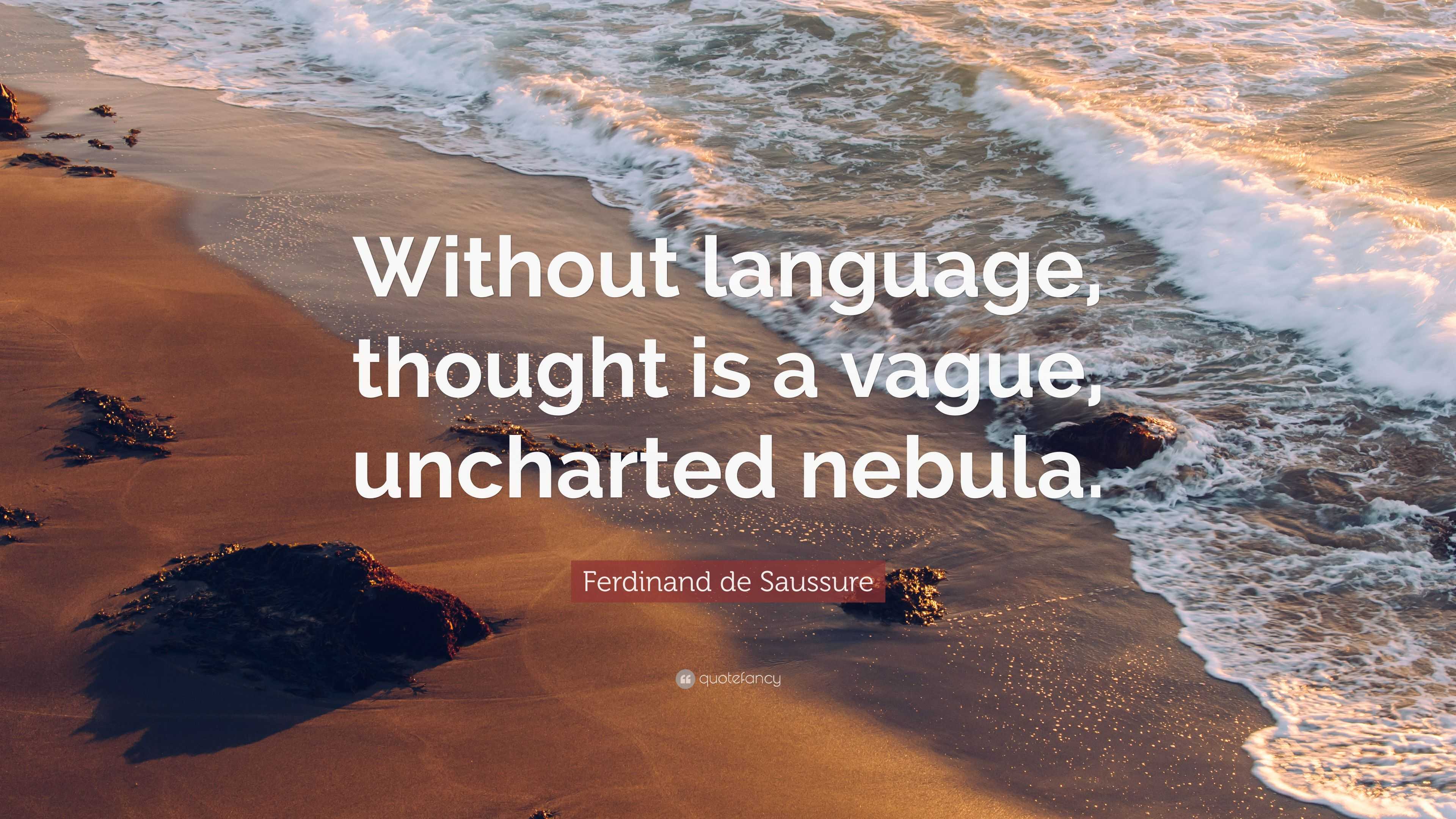 Ferdinand de Saussure Quote “Without language, thought is a vague