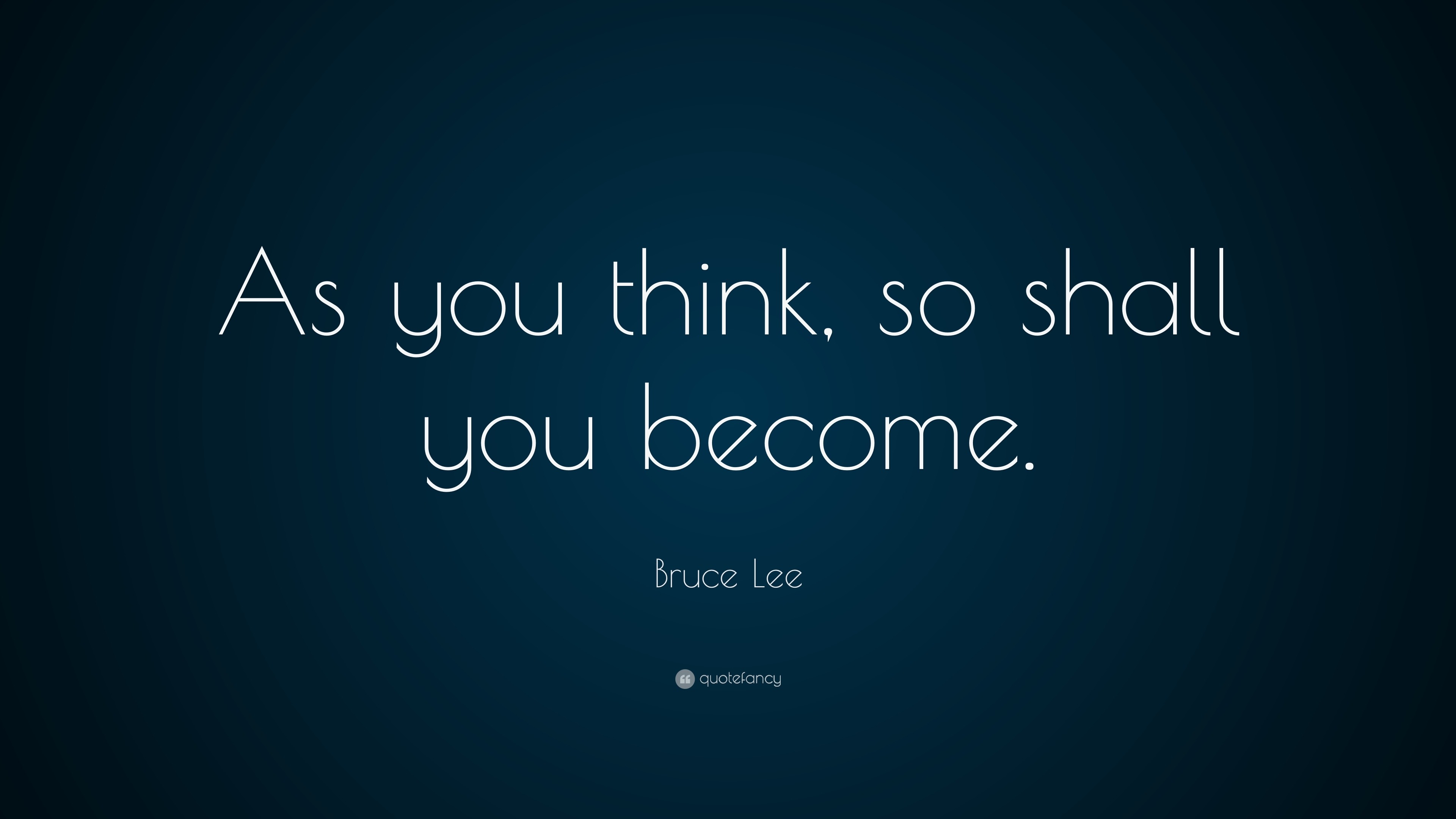 Bruce Lee Quote As You Think So Shall You Become