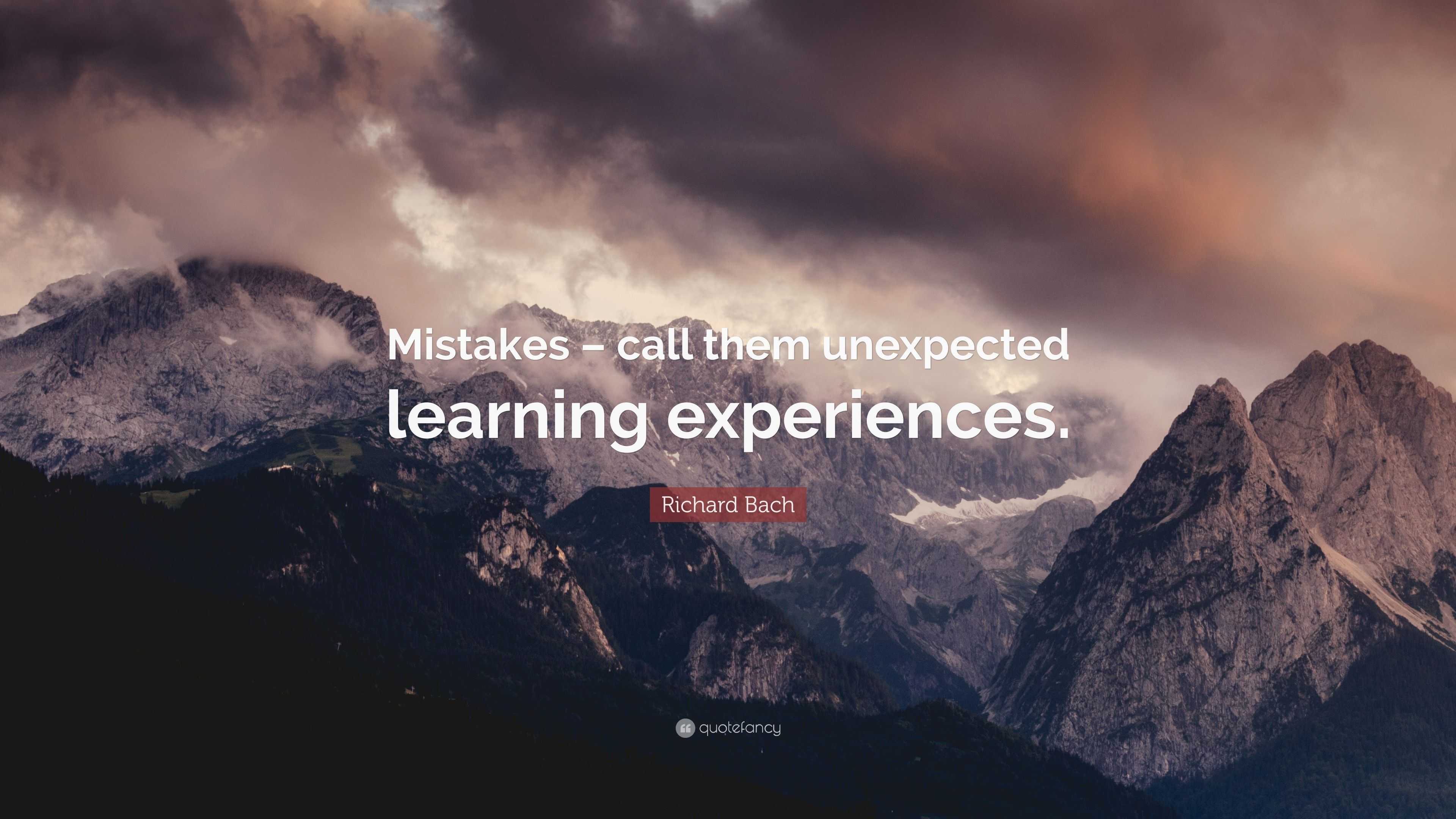 Richard Bach Quote: “Mistakes – call them unexpected learning experiences.”