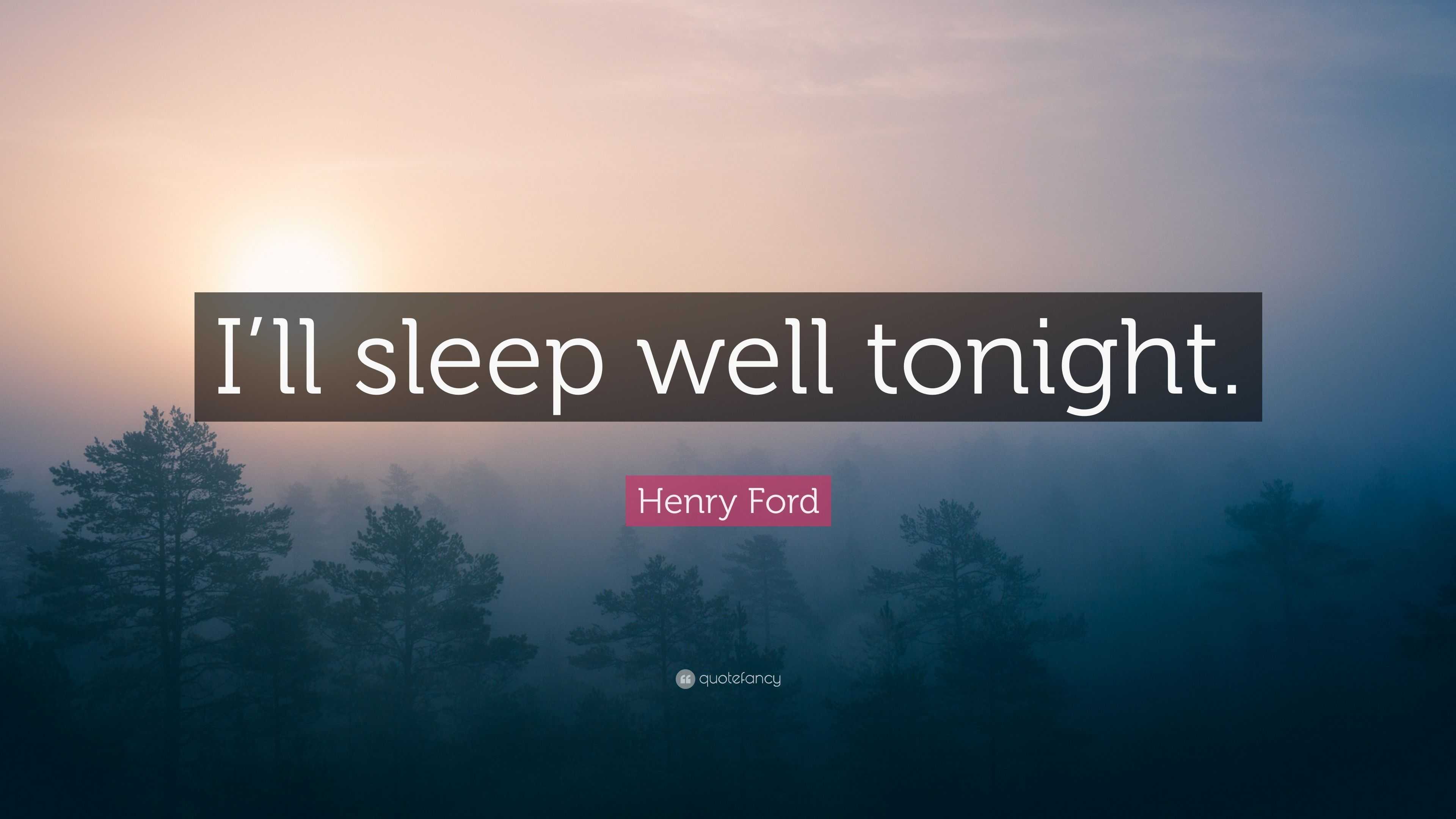 henry-ford-quote-i-ll-sleep-well-tonight