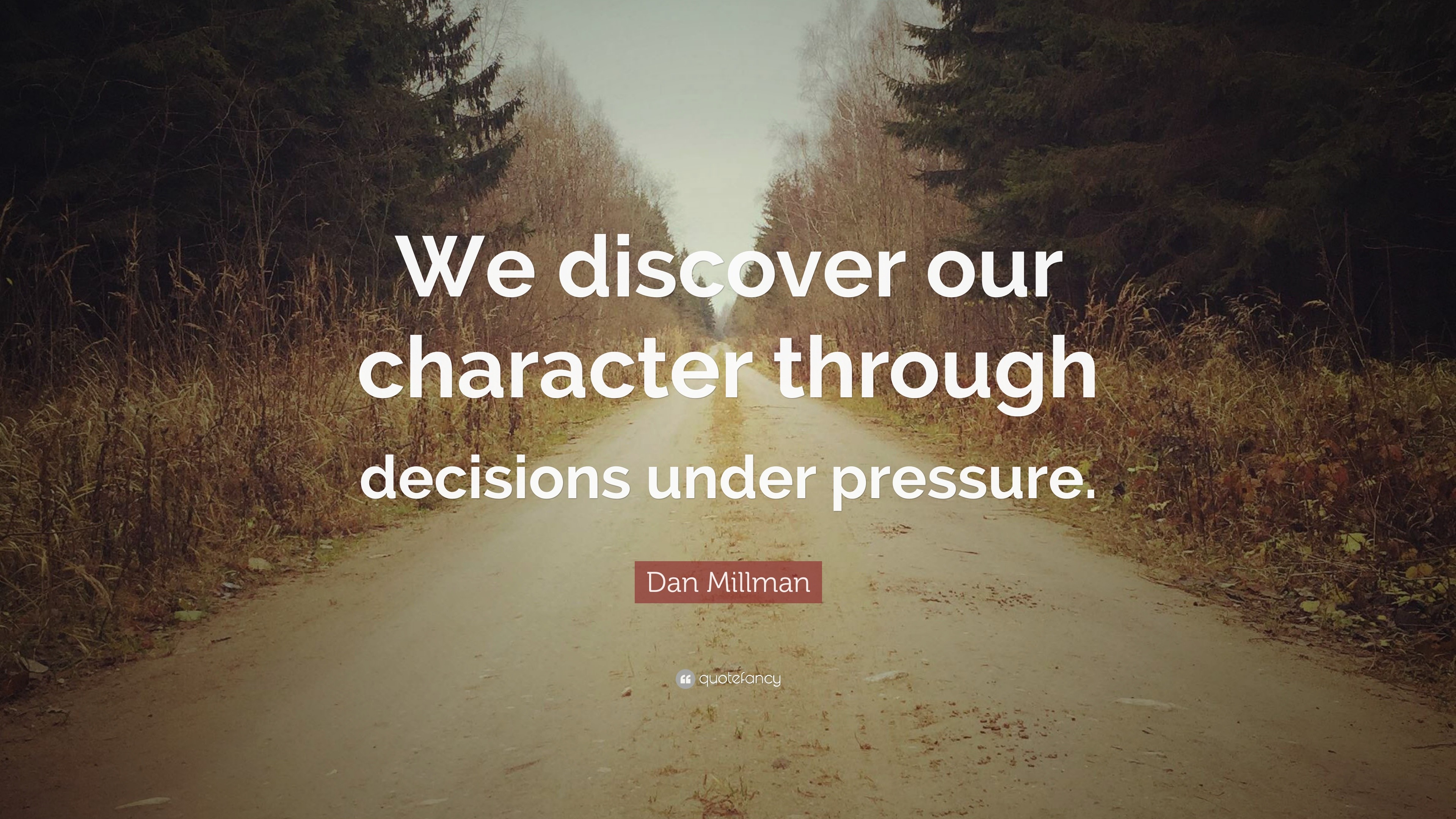 Dan Millman Quote “We discover our character through decisions under
